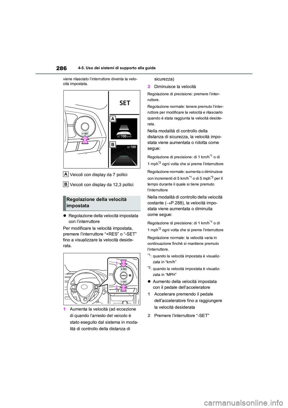 TOYOTA RAV4 2023 Manuale duso (in Italian) 2864-5. Uso dei sistemi di supporto alla guida
viene rilasciato l’interruttore diventa la velo- cità impostata.
Veicoli con display da 7 pollici
Veicoli con display da 12,3 pollici
Regolazio TOYOTA RAV4 2023 Manuale duso (in Italian) 2864-5. Uso dei sistemi di supporto alla guida
viene rilasciato l’interruttore diventa la velo- cità impostata.
Veicoli con display da 7 pollici
Veicoli con display da 12,3 pollici
Regolazio