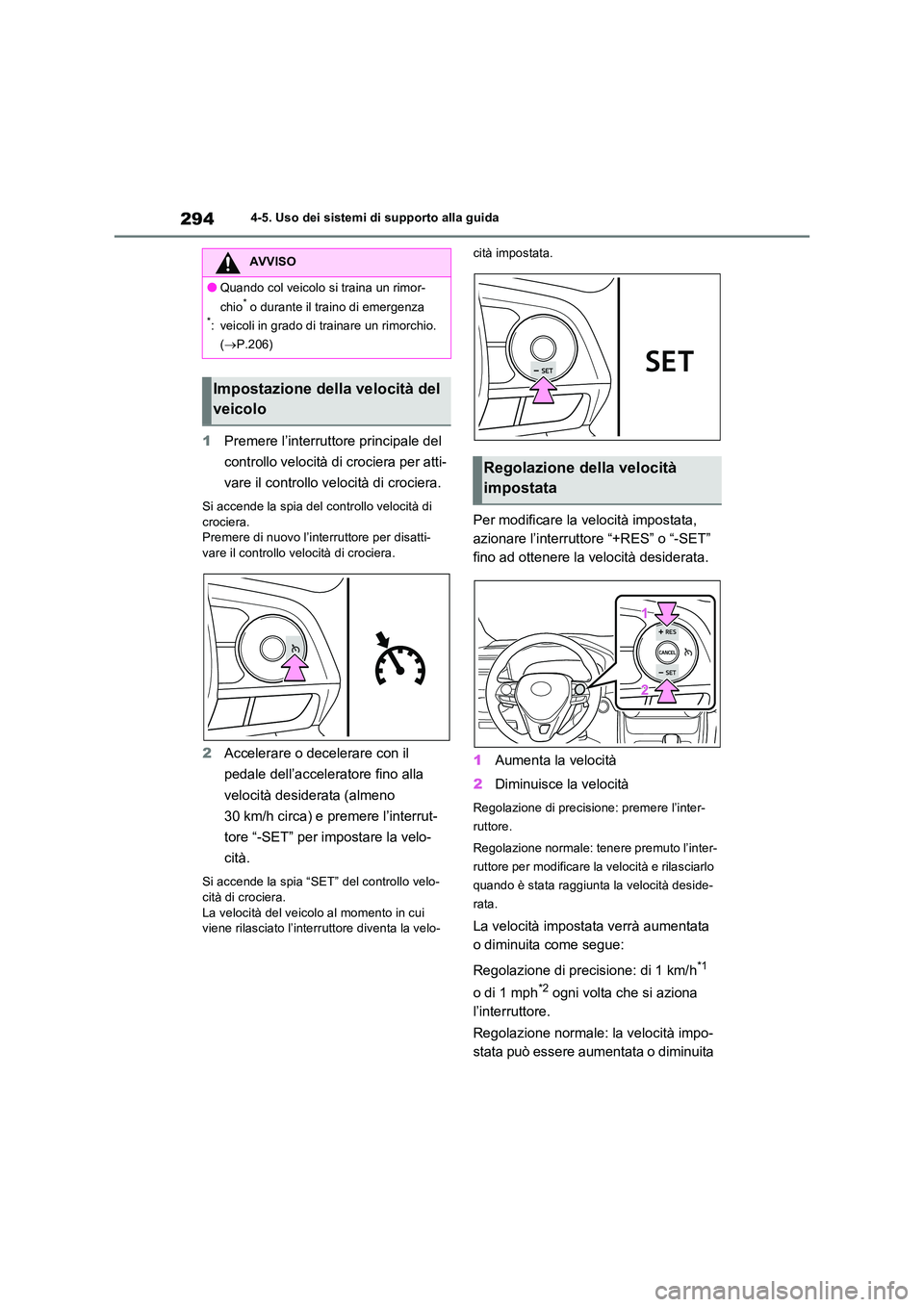 TOYOTA RAV4 2023 Manuale duso (in Italian) 2944-5. Uso dei sistemi di supporto alla guida
1Premere l’interruttore principale del
controllo velocità di crociera per atti-
vare il controllo velocità di crociera.
Si accende la spia del con TOYOTA RAV4 2023 Manuale duso (in Italian) 2944-5. Uso dei sistemi di supporto alla guida
1Premere l’interruttore principale del
controllo velocità di crociera per atti-
vare il controllo velocità di crociera.
Si accende la spia del con