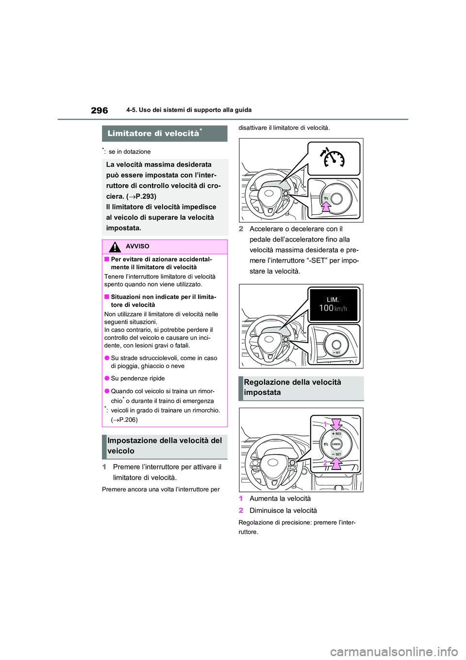 TOYOTA RAV4 2023 Manuale duso (in Italian) 2964-5. Uso dei sistemi di supporto alla guida
*: se in dotazione
1Premere l’interruttore per attivare il
limitatore di velocità.
Premere ancora una volta l’interruttore per
disattivare il li TOYOTA RAV4 2023 Manuale duso (in Italian) 2964-5. Uso dei sistemi di supporto alla guida
*: se in dotazione
1Premere l’interruttore per attivare il
limitatore di velocità.
Premere ancora una volta l’interruttore per
disattivare il li