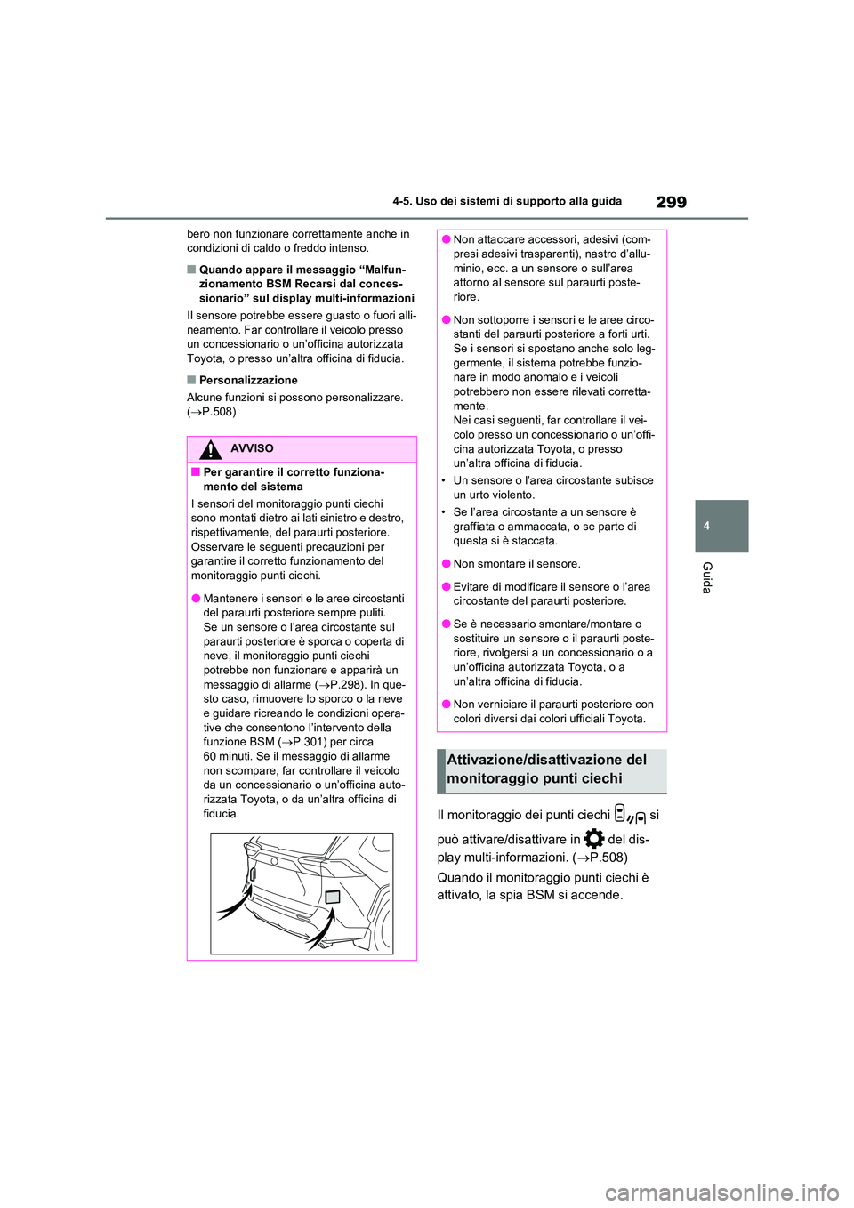 TOYOTA RAV4 2023 Manuale duso (in Italian) 299
4
4-5. Uso dei sistemi di supporto alla guida
Guida
bero non funzionare correttamente anche in condizioni di caldo o freddo intenso.
■Quando appare il messaggio “Malfun-zionamento BSM Recars TOYOTA RAV4 2023 Manuale duso (in Italian) 299
4
4-5. Uso dei sistemi di supporto alla guida
Guida
bero non funzionare correttamente anche in condizioni di caldo o freddo intenso.
■Quando appare il messaggio “Malfun-zionamento BSM Recars