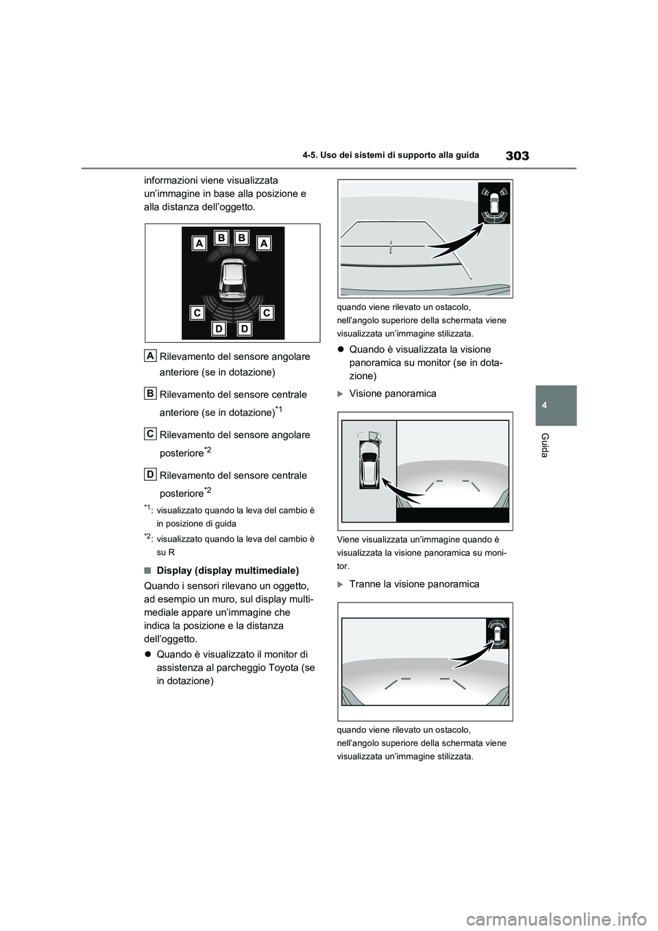 TOYOTA RAV4 2023 Manuale duso (in Italian) 303
4 4-5. Uso dei sistemi di supporto alla guida
Guida
informazioni viene visualizzata
un’immagine in base alla posizione e
alla distanza dell’oggetto.
Rilevamento del sensore angolare
anterio TOYOTA RAV4 2023 Manuale duso (in Italian) 303
4 4-5. Uso dei sistemi di supporto alla guida
Guida
informazioni viene visualizzata
un’immagine in base alla posizione e
alla distanza dell’oggetto.
Rilevamento del sensore angolare
anterio