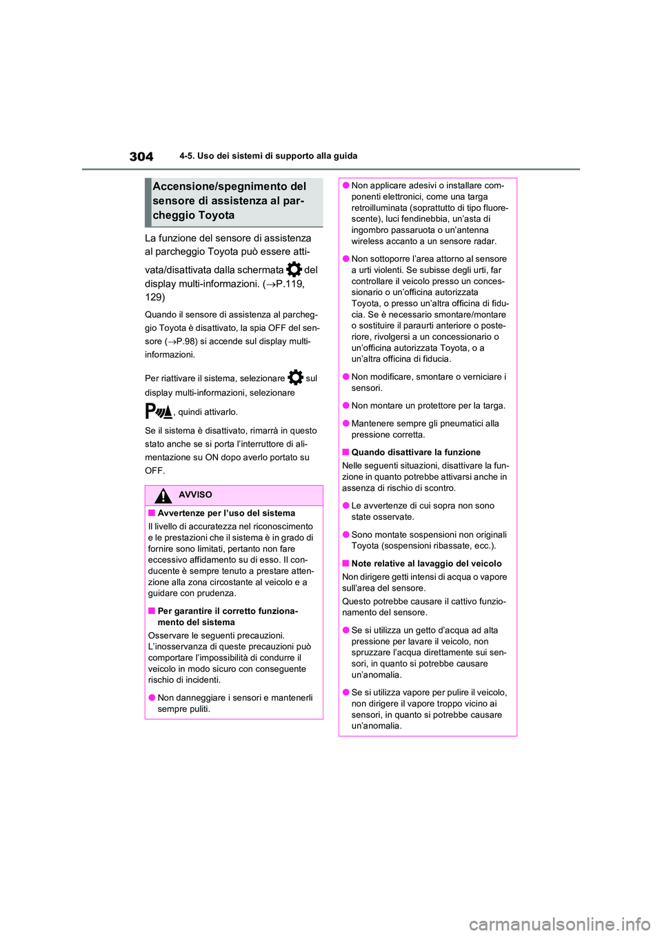 TOYOTA RAV4 2023 Manuale duso (in Italian) 3044-5. Uso dei sistemi di supporto alla guida
La funzione del sensore di assistenza
al parcheggio Toyota può essere atti-
vata/disattivata dalla schermata del
display multi-informazioni. ( TOYOTA RAV4 2023 Manuale duso (in Italian) 3044-5. Uso dei sistemi di supporto alla guida
La funzione del sensore di assistenza
al parcheggio Toyota può essere atti-
vata/disattivata dalla schermata del
display multi-informazioni. (