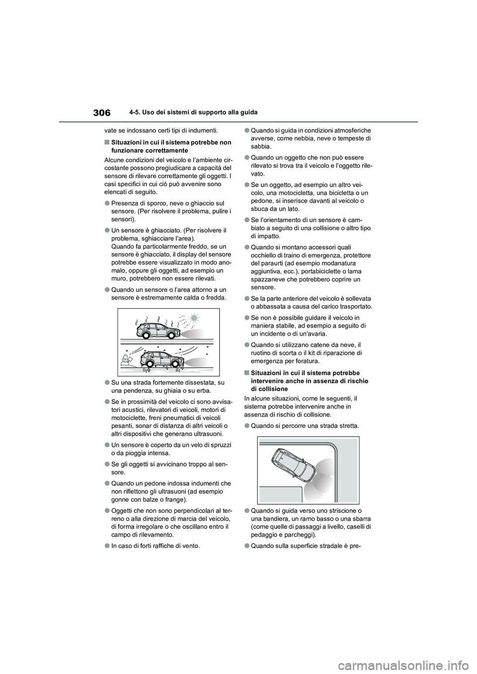 TOYOTA RAV4 2023 Manuale duso (in Italian) 3064-5. Uso dei sistemi di supporto alla guida
vate se indossano certi tipi di indumenti.
■Situazioni in cui il sistema potrebbe non
funzionare correttamente
Alcune condizioni del veicolo e l’amb TOYOTA RAV4 2023 Manuale duso (in Italian) 3064-5. Uso dei sistemi di supporto alla guida
vate se indossano certi tipi di indumenti.
■Situazioni in cui il sistema potrebbe non
funzionare correttamente
Alcune condizioni del veicolo e l’amb