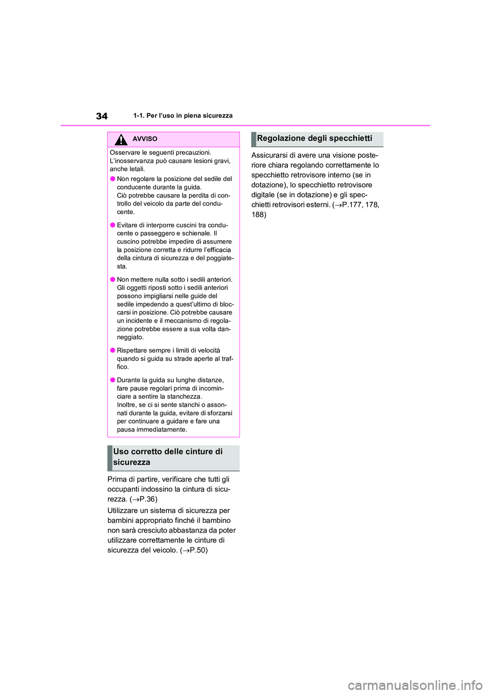 TOYOTA RAV4 2023 Manuale duso (in Italian) 341-1. Per l’uso in piena sicurezza
Prima di partire, verificare che tutti gli
occupanti indossino la cintura di sicu-
rezza. ( P.36)
Utilizzare un sistema di sicurezza per
bambini appropria TOYOTA RAV4 2023 Manuale duso (in Italian) 341-1. Per l’uso in piena sicurezza
Prima di partire, verificare che tutti gli
occupanti indossino la cintura di sicu-
rezza. ( P.36)
Utilizzare un sistema di sicurezza per
bambini appropria