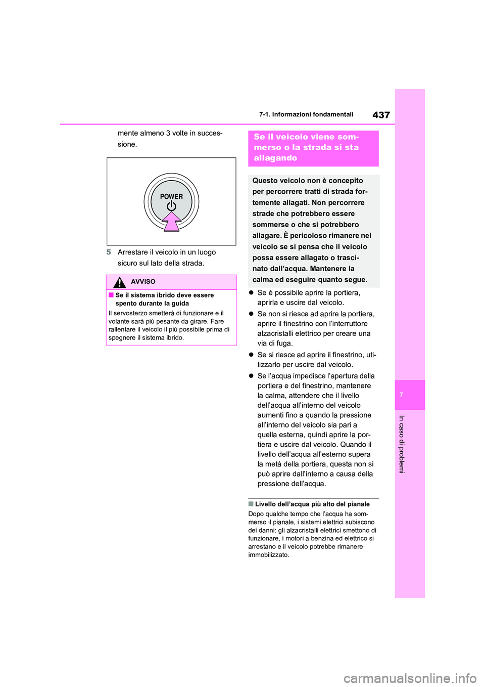 TOYOTA RAV4 2023 Manuale duso (in Italian) 437
7
7-1. Informazioni fondamentali
In caso di problemi
mente almeno 3 volte in succes-
sione.
5 Arrestare il veicolo in un luogo
sicuro sul lato della strada.
Se è possibile aprire la por TOYOTA RAV4 2023 Manuale duso (in Italian) 437
7
7-1. Informazioni fondamentali
In caso di problemi
mente almeno 3 volte in succes-
sione.
5 Arrestare il veicolo in un luogo
sicuro sul lato della strada.
Se è possibile aprire la por