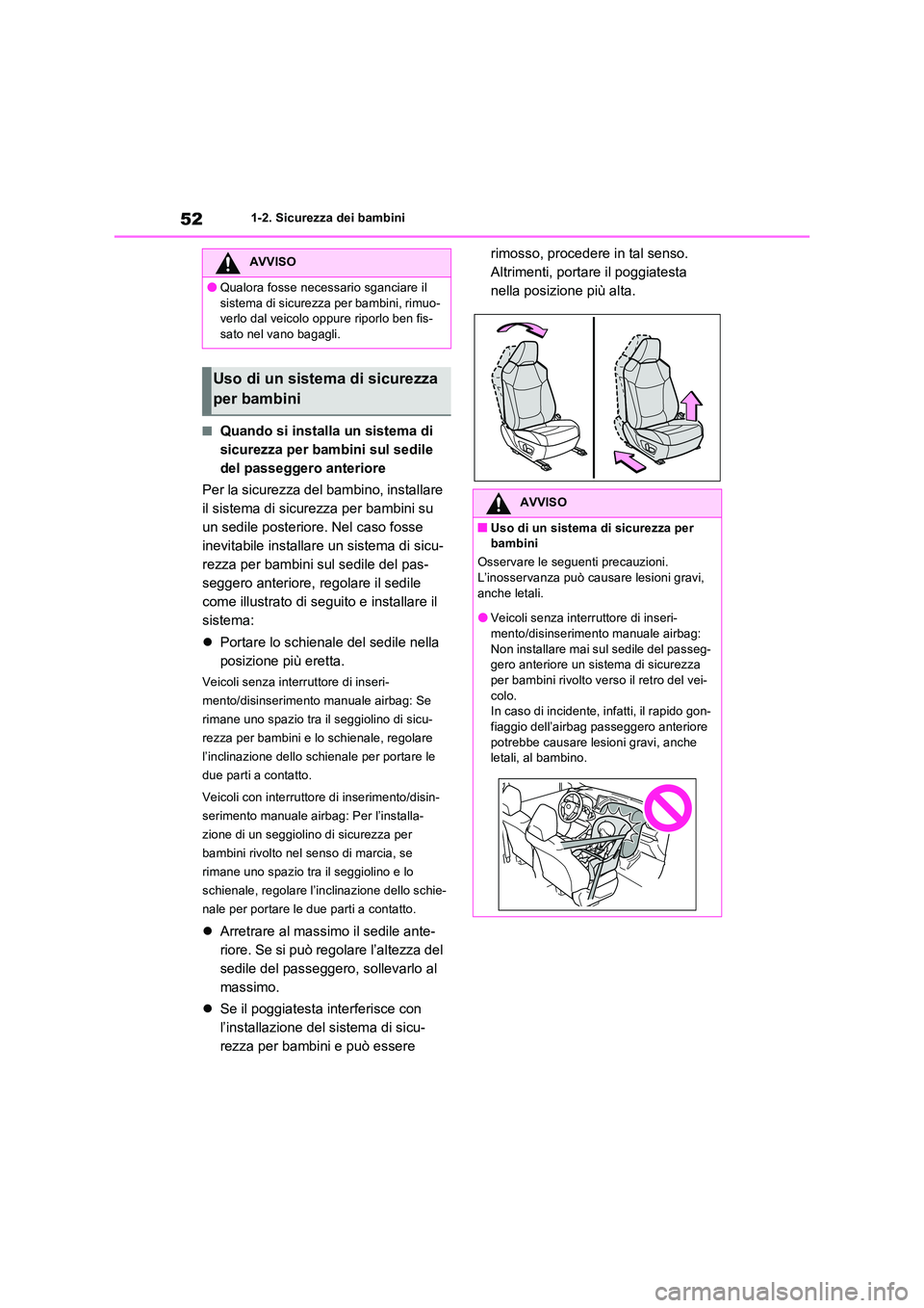 TOYOTA RAV4 2023 Manuale duso (in Italian) 521-2. Sicurezza dei bambini
■Quando si installa un sistema di
sicurezza per bambini sul sedile
del passeggero anteriore
Per la sicurezza del bambino, installare
il sistema di sicurezza per ba TOYOTA RAV4 2023 Manuale duso (in Italian) 521-2. Sicurezza dei bambini
■Quando si installa un sistema di
sicurezza per bambini sul sedile
del passeggero anteriore
Per la sicurezza del bambino, installare
il sistema di sicurezza per ba