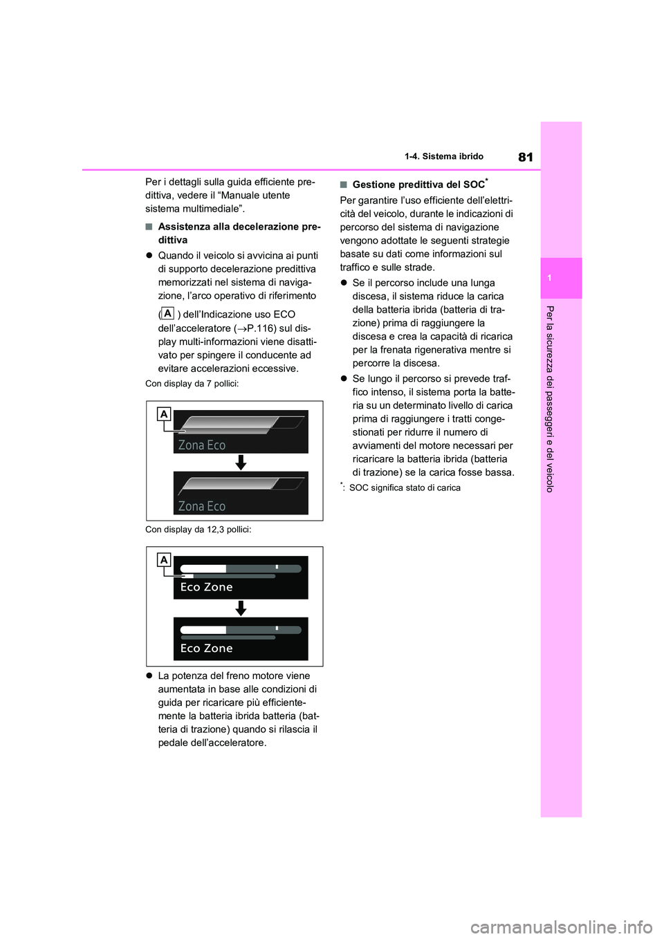 TOYOTA RAV4 2023 Manuale duso (in Italian) 81
1
1-4. Sistema ibrido
Per la sicurezza dei passeggeri e del veicolo
Per i dettagli sulla guida efficiente pre-
dittiva, vedere il “Manuale utente
sistema multimediale”.
■Assistenza alla de TOYOTA RAV4 2023 Manuale duso (in Italian) 81
1
1-4. Sistema ibrido
Per la sicurezza dei passeggeri e del veicolo
Per i dettagli sulla guida efficiente pre-
dittiva, vedere il “Manuale utente
sistema multimediale”.
■Assistenza alla de
