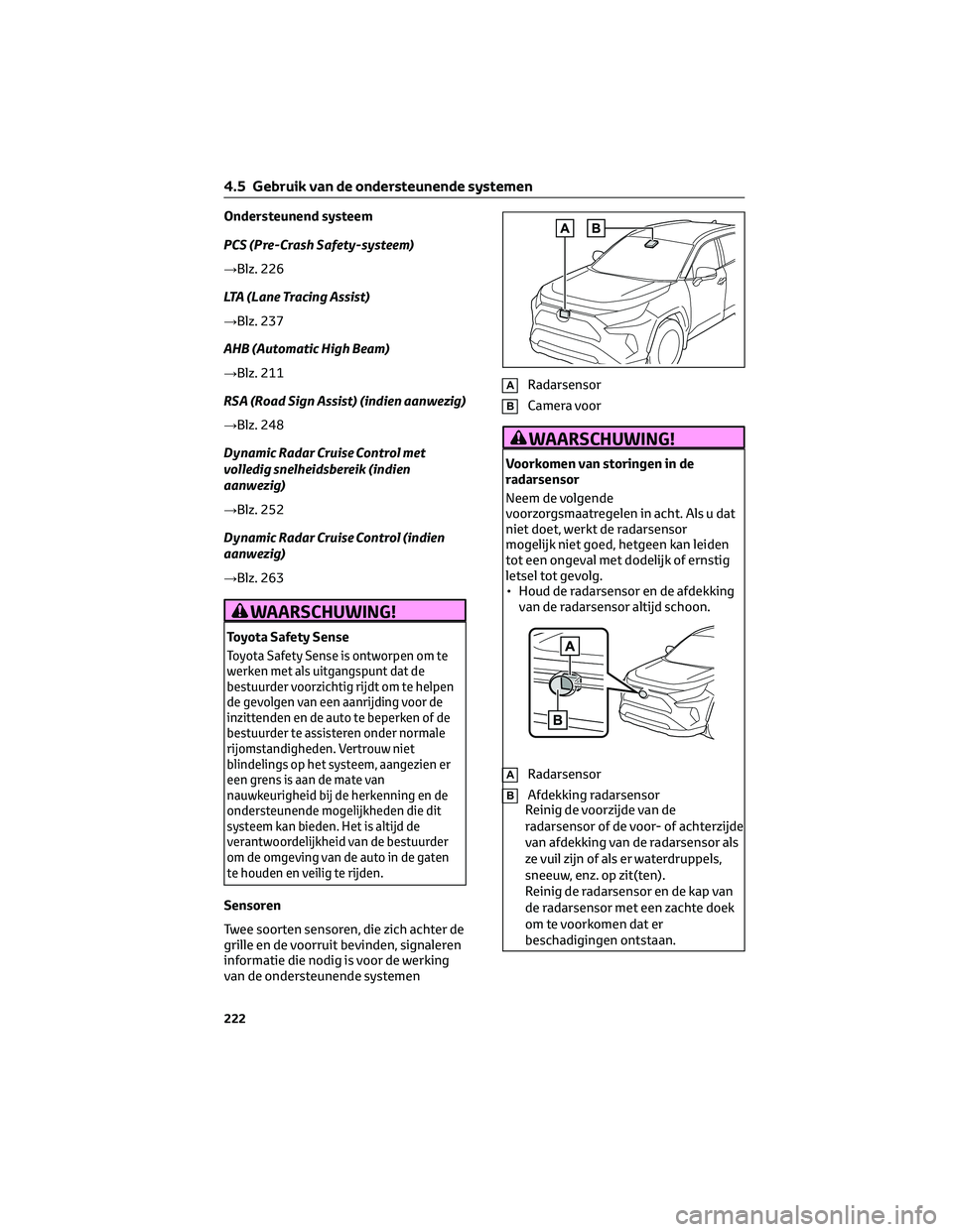 TOYOTA RAV4 2023 Instructieboekje (in Dutch) Ondersteunend systeem
PCS (Pre-Crash Safety-systeem)
→Blz. 226
LTA (Lane Tracing Assist)
→Blz. 237
AHB (Automatic High Beam)
→Blz. 211
RSA (Road Sign Assist) (indien aanwezig)
→Blz. 248
Dynami TOYOTA RAV4 2023 Instructieboekje (in Dutch) Ondersteunend systeem
PCS (Pre-Crash Safety-systeem)
→Blz. 226
LTA (Lane Tracing Assist)
→Blz. 237
AHB (Automatic High Beam)
→Blz. 211
RSA (Road Sign Assist) (indien aanwezig)
→Blz. 248
Dynami