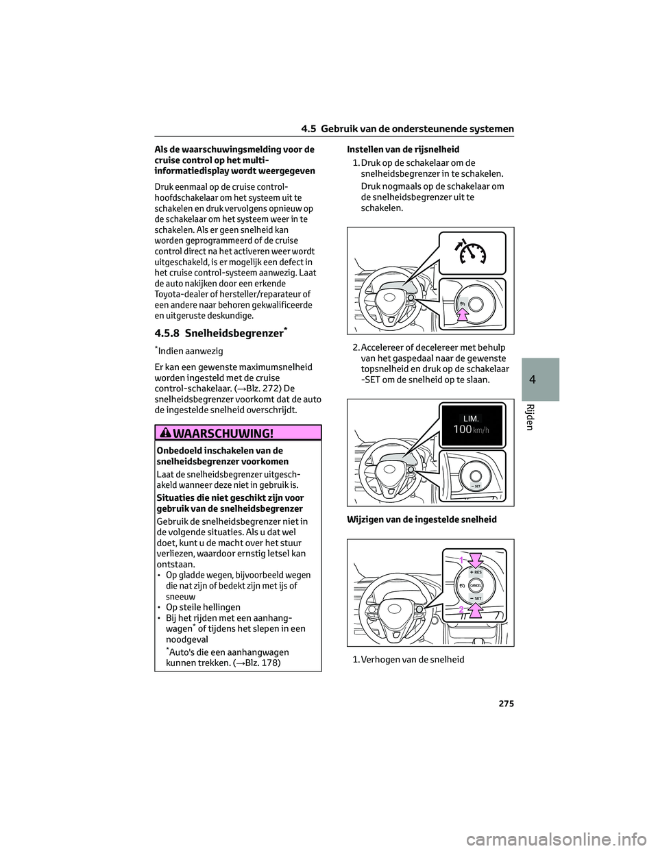 TOYOTA RAV4 2023 Instructieboekje (in Dutch) Als de waarschuwingsmelding voor de
cruise control op het multi-
informatiedisplay wordt weergegeven
Druk eenmaal op de cruise control-
hoofdschakelaar om het systeem uit te
schakelen en druk vervolge TOYOTA RAV4 2023 Instructieboekje (in Dutch) Als de waarschuwingsmelding voor de
cruise control op het multi-
informatiedisplay wordt weergegeven
Druk eenmaal op de cruise control-
hoofdschakelaar om het systeem uit te
schakelen en druk vervolge