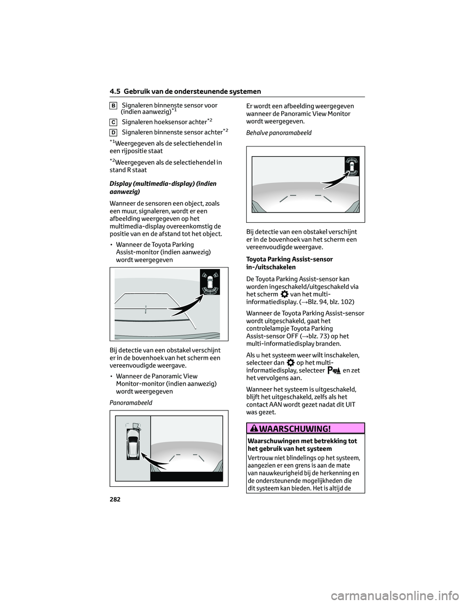 TOYOTA RAV4 2023 Instructieboekje (in Dutch) BSignaleren binnenste sensor voor
(indien aanwezig)*1
CSignaleren hoeksensor achter*2
DSignaleren binnenste sensor achter*2
*1
Weergegeven als de selectiehendel in
een rijpositie staat
*2Weergegeven a TOYOTA RAV4 2023 Instructieboekje (in Dutch) BSignaleren binnenste sensor voor
(indien aanwezig)*1
CSignaleren hoeksensor achter*2
DSignaleren binnenste sensor achter*2
*1
Weergegeven als de selectiehendel in
een rijpositie staat
*2Weergegeven a