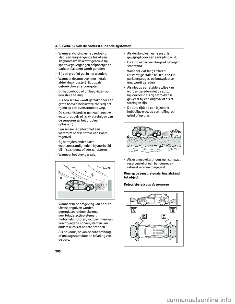 TOYOTA RAV4 2023 Instructieboekje (in Dutch) • Wanneer richting een spandoek of
vlag, een laaghangende tak of een
slagboom (zoals wordt gebruikt bij
spoorwegovergangen, tolpoortjes en
parkeerplaatsen) wordt gereden
• Bij een groef of gat in TOYOTA RAV4 2023 Instructieboekje (in Dutch) • Wanneer richting een spandoek of
vlag, een laaghangende tak of een
slagboom (zoals wordt gebruikt bij
spoorwegovergangen, tolpoortjes en
parkeerplaatsen) wordt gereden
• Bij een groef of gat in