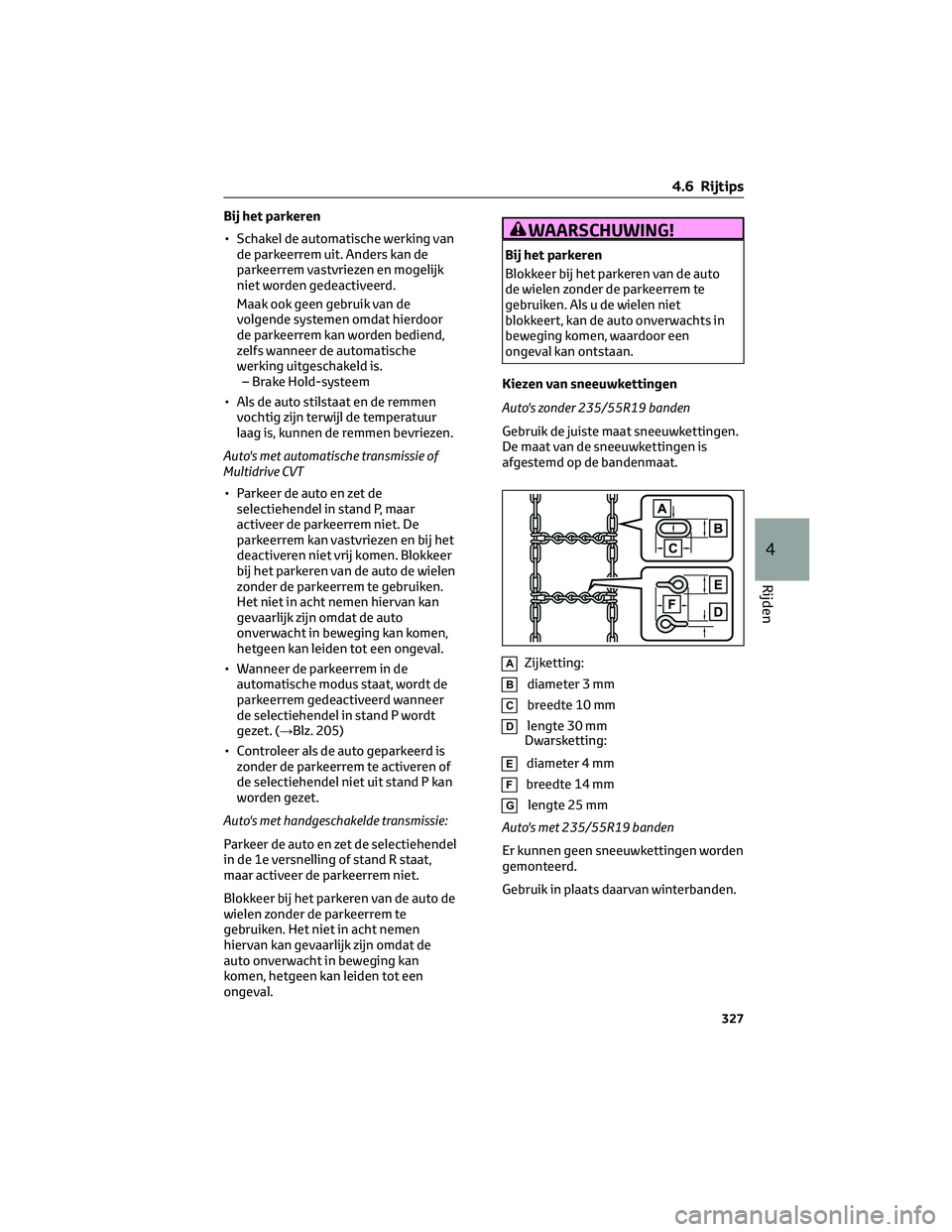 TOYOTA RAV4 2023 Instructieboekje (in Dutch) Bij het parkeren
• Schakel de automatische werking van
de parkeerrem uit. Anders kan de
parkeerrem vastvriezen en mogelijk
niet worden gedeactiveerd.
Maak ook geen gebruik van de
volgende systemen o TOYOTA RAV4 2023 Instructieboekje (in Dutch) Bij het parkeren
• Schakel de automatische werking van
de parkeerrem uit. Anders kan de
parkeerrem vastvriezen en mogelijk
niet worden gedeactiveerd.
Maak ook geen gebruik van de
volgende systemen o