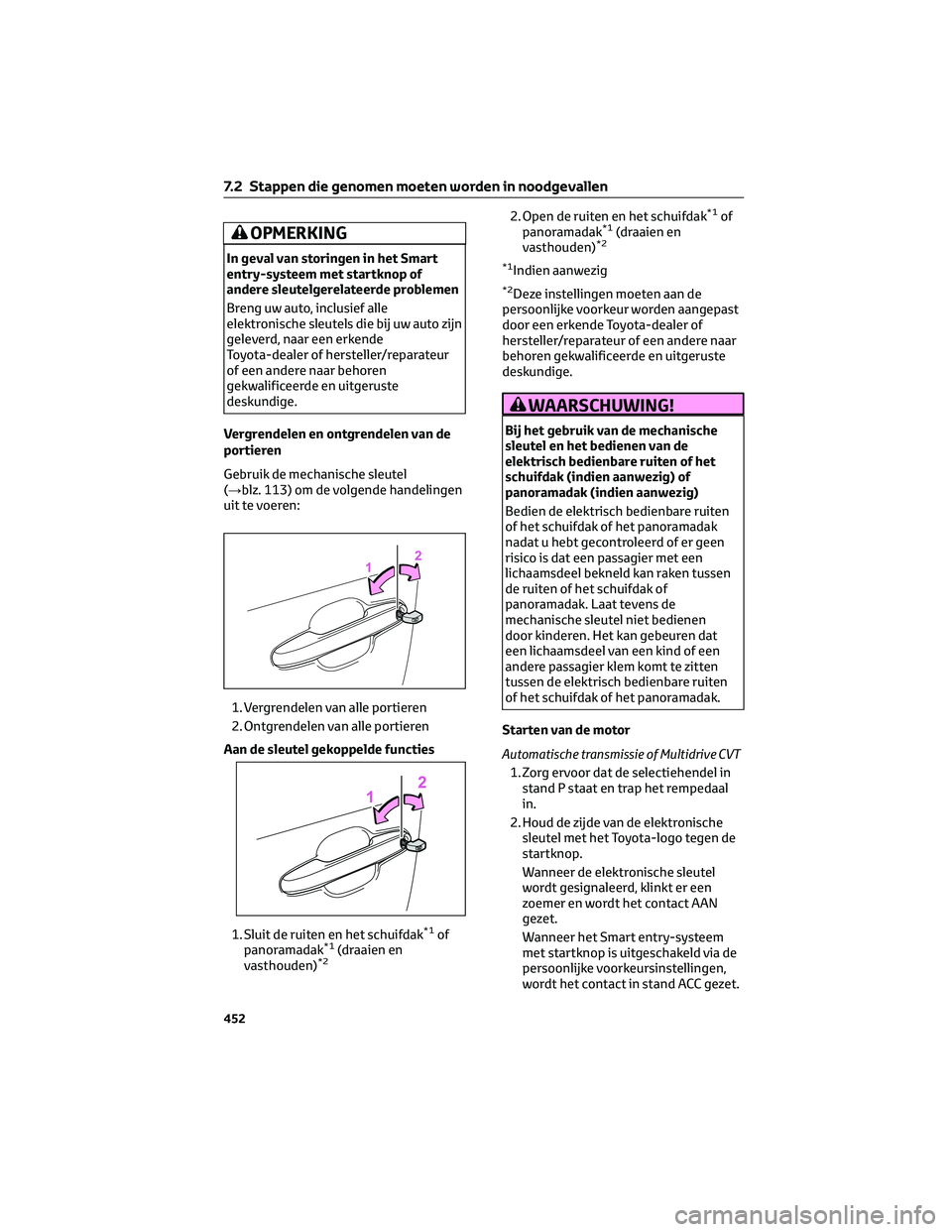 TOYOTA RAV4 2023  Instructieboekje (in Dutch) OPMERKING
In geval van storingen in het Smart
entry-systeem met startknop of
andere sleutelgerelateerde problemen
Breng uw auto, inclusief alle
elektronische sleutels die bij uw auto zijn
geleverd, na