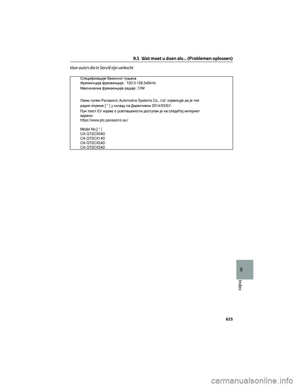 TOYOTA RAV4 2023 Instructieboekje (in Dutch) Voor auto's die in Servië zijn verkocht
9.1 Wat moet u doen als... (Problemen oplossen)
625
9
Index TOYOTA RAV4 2023 Instructieboekje (in Dutch) Voor auto's die in Servië zijn verkocht
9.1 Wat moet u doen als... (Problemen oplossen)
625
9
Index