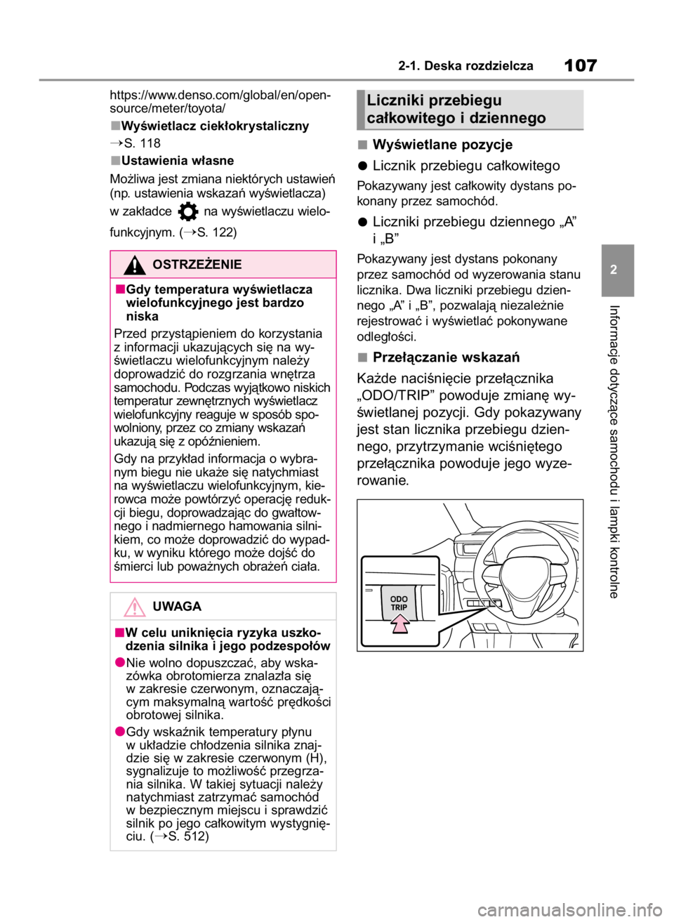 TOYOTA RAV4 2023  Instrukcja obsługi (in Polish) https://www.denso.com/global/en/open-
source/meter/toyota/
WyÊwietlacz ciek∏okrystaliczny
S. 118
Ustawienia w∏asne
Mo˝liwa jest zmiana niektórych ustawieƒ
(np. ustawienia wskazaƒ wyÊwietlac