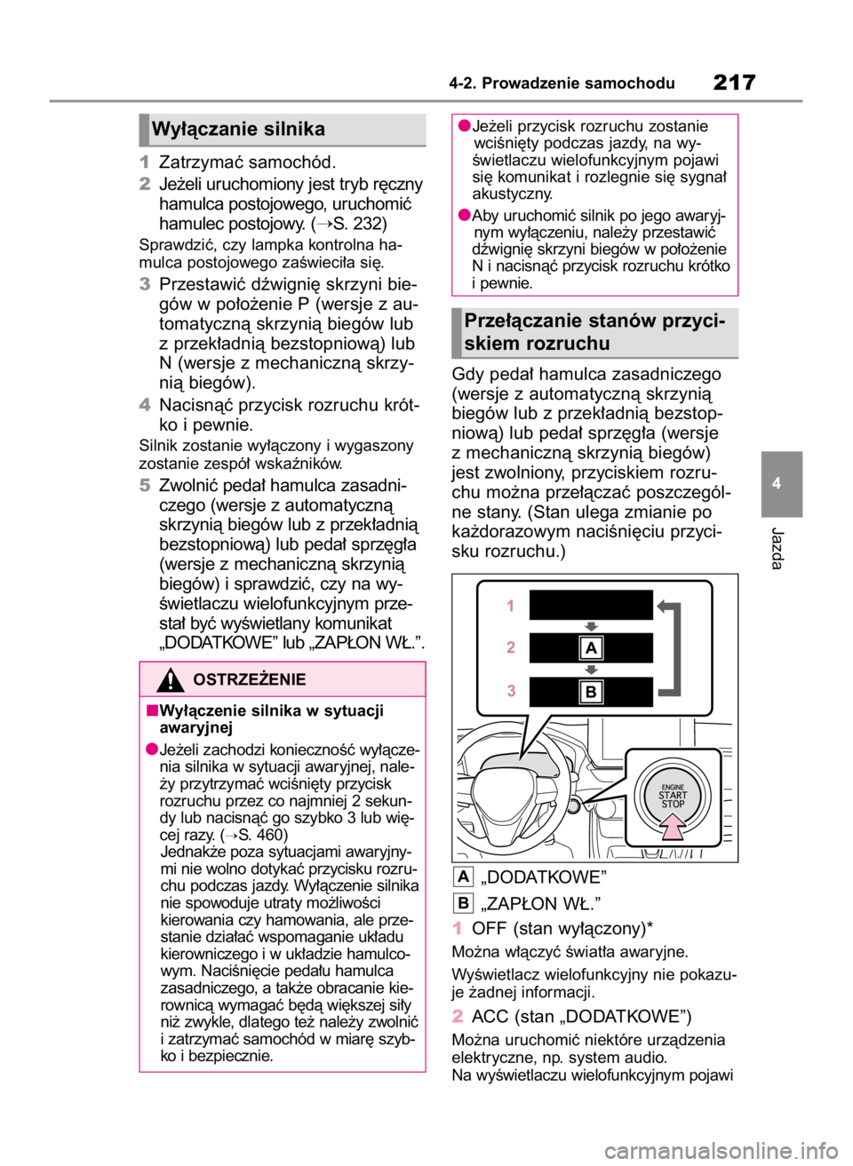 TOYOTA RAV4 2023  Instrukcja obsługi (in Polish) 1Zatrzymaç samochód.
2Je˝eli uruchomiony jest tryb r´czny
hamulca postojowego, uruchomiç
hamulec postojowy. (
S. 232)
Sprawdziç, czy lampka kontrolna ha-
mulca postojowego zaÊwieci∏a si´.
3