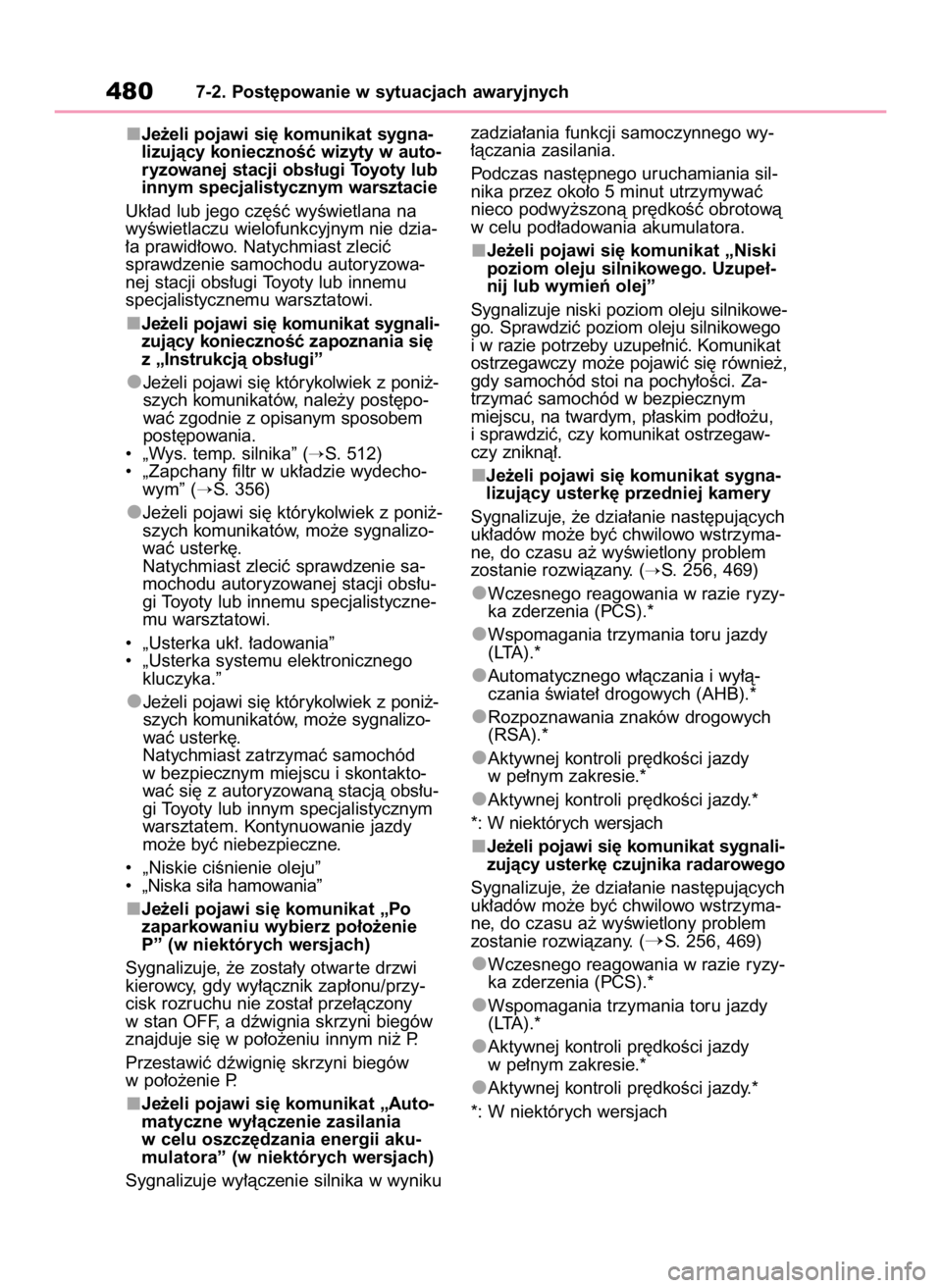 TOYOTA RAV4 2023 Instrukcja obsługi (in Polish) Je˝eli pojawi si´ komunikat sygna-
lizujàcy koniecznoÊç wizyty w auto-
ryzowanej stacji obs∏ugi Toyoty lub
innym specjalistycznym warsztacie
Uk∏ad lub jego cz´Êç wyÊwietlana na
wyÊwietla TOYOTA RAV4 2023 Instrukcja obsługi (in Polish) Je˝eli pojawi si´ komunikat sygna-
lizujàcy koniecznoÊç wizyty w auto-
ryzowanej stacji obs∏ugi Toyoty lub
innym specjalistycznym warsztacie
Uk∏ad lub jego cz´Êç wyÊwietlana na
wyÊwietla