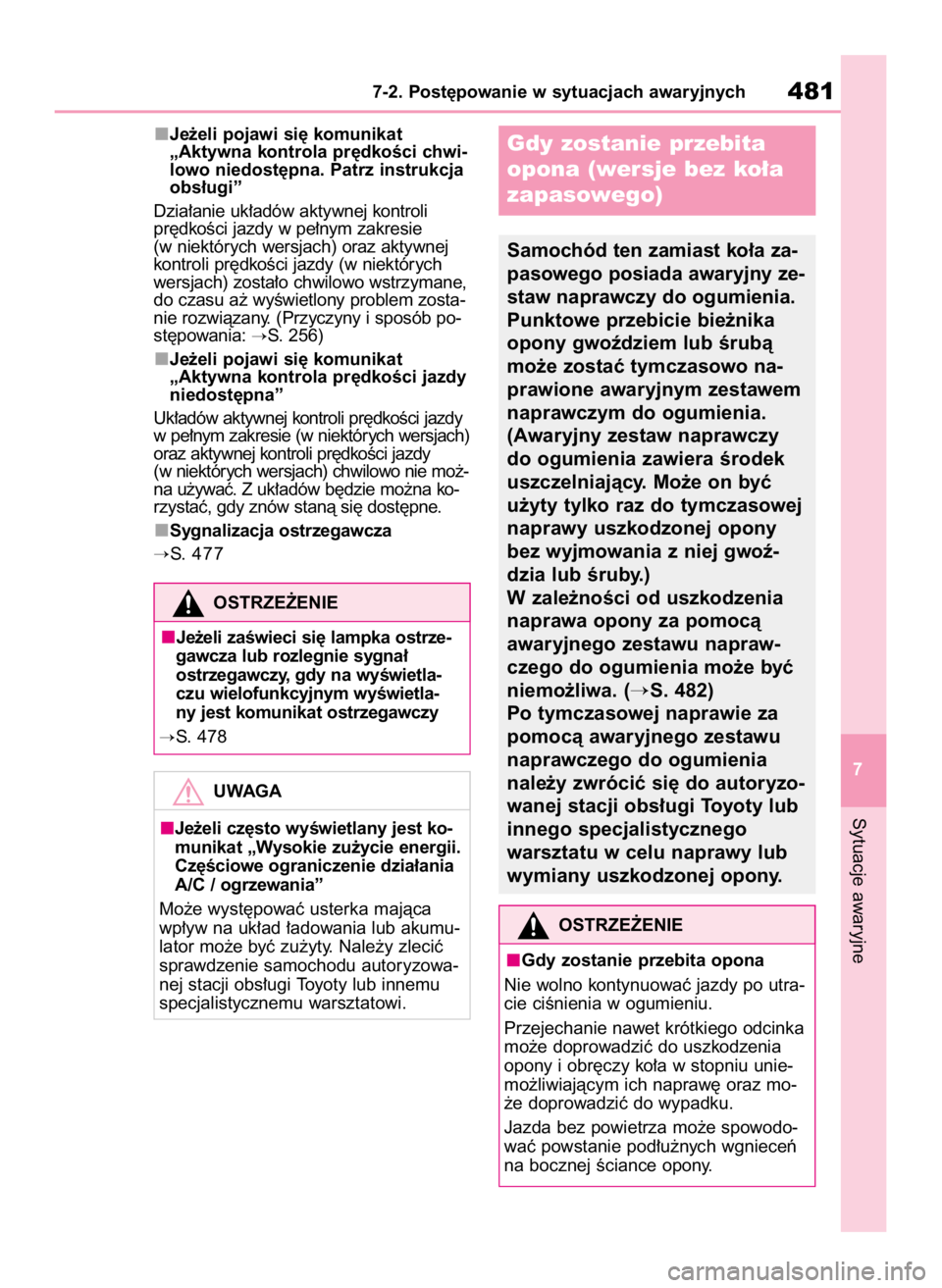 TOYOTA RAV4 2023  Instrukcja obsługi (in Polish) Je˝eli pojawi si´ komunikat 
„Aktywna kontrola pr´dkoÊci chwi-
lowo niedost´pna. Patrz instrukcja
obs∏ugi”
Dzia∏anie uk∏adów aktywnej kontroli
pr´dkoÊci jazdy w pe∏nym zakresie
(w 