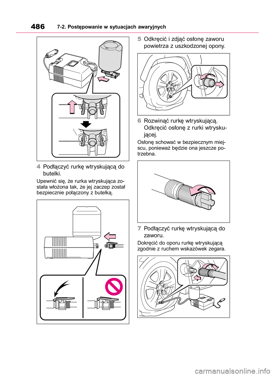 TOYOTA RAV4 2023  Instrukcja obsługi (in Polish) 4Pod∏àczyç rurk´ wtryskujàcà do
butelki.
Upewniç si´, ˝e rurka wtryskujàca zo-
sta∏a w∏o˝ona tak, ˝e jej zaczep zosta∏
bezpiecznie po∏àczony z butelkà.
5Odkr´ciç i zdjàç os