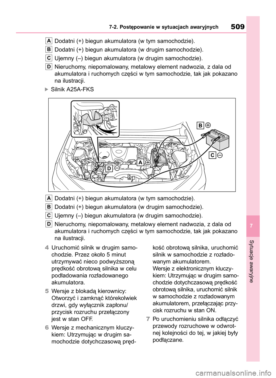 TOYOTA RAV4 2023  Instrukcja obsługi (in Polish) 4Uruchomiç silnik w drugim samo-
chodzie. Przez oko∏o 5 minut
utrzymywaç nieco podwy˝szonà
pr´dkoÊç obrotowà silnika w celu
pod∏adowania roz∏adowanego
akumulatora.
5Wersje z blokadà kie