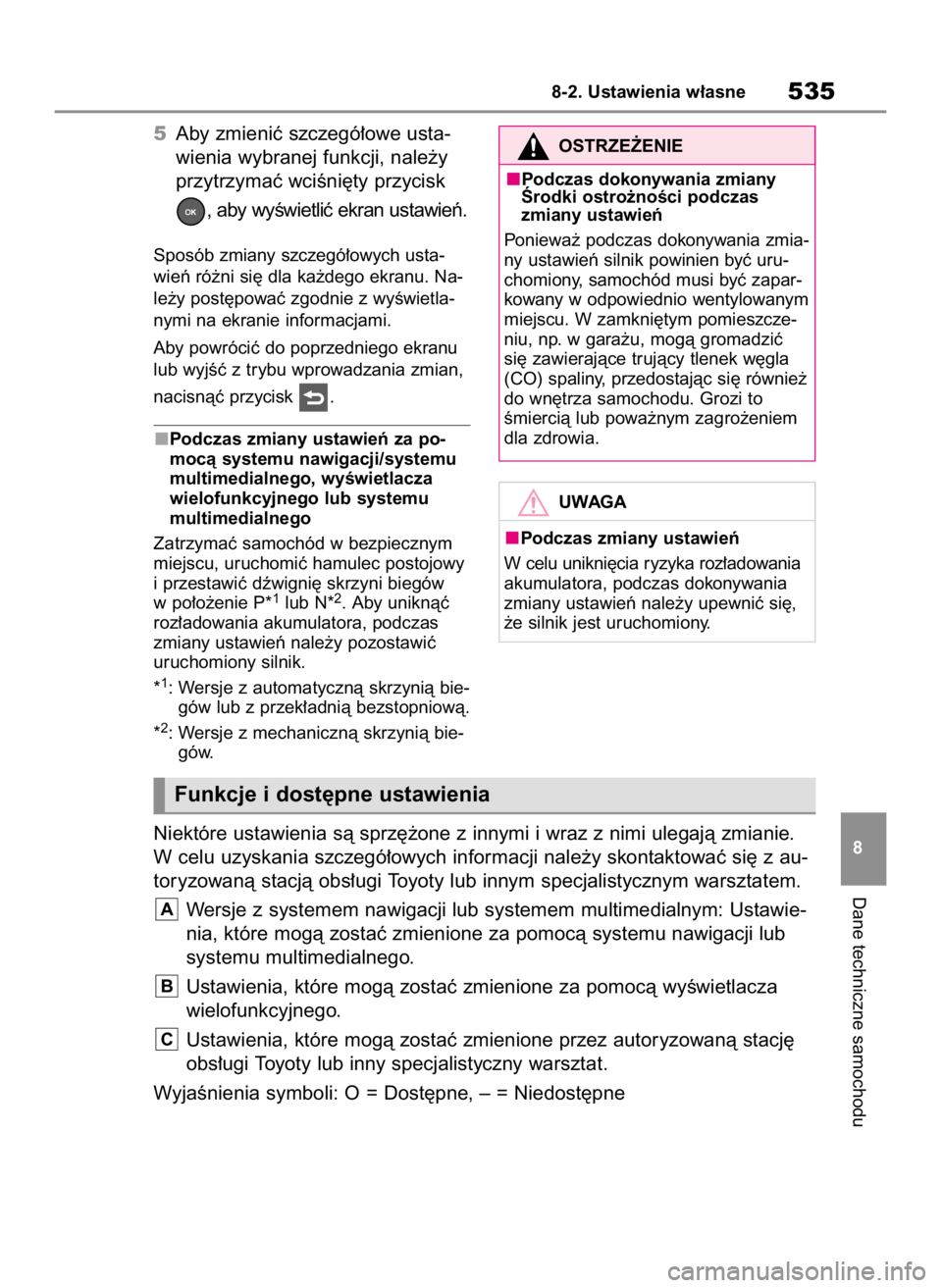 TOYOTA RAV4 2023  Instrukcja obsługi (in Polish) 5Aby zmieniç szczegó∏owe usta-
wienia wybranej funkcji, nale˝y
przytrzymaç wciÊni´ty przycisk
, aby wyÊwietliç ekran ustawieƒ.
Sposób zmiany szczegó∏owych usta-
wieƒ ró˝ni si´ dla k