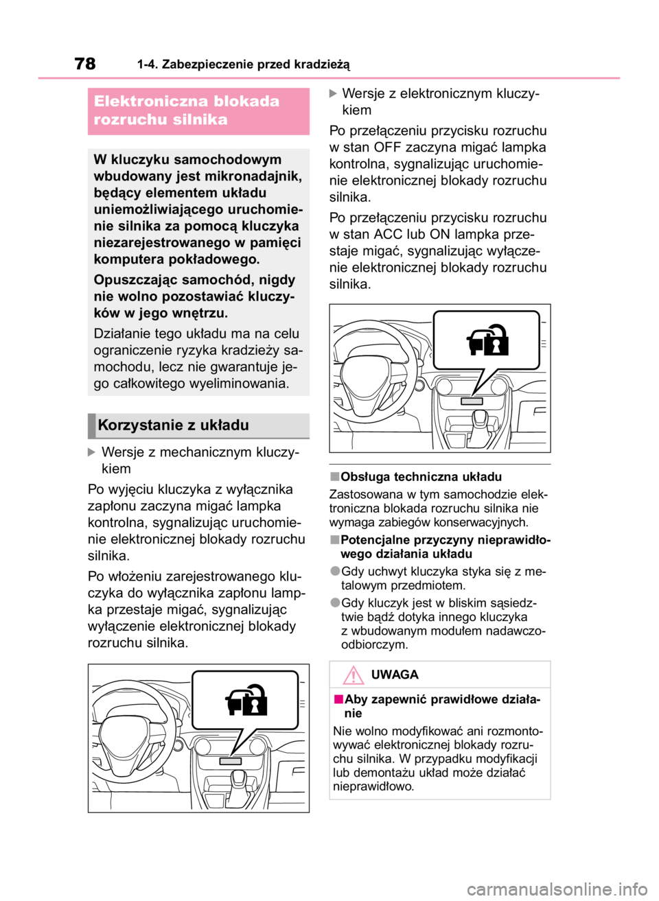 TOYOTA RAV4 2023  Instrukcja obsługi (in Polish) óWersje z mechanicznym kluczy-
kiem
Po wyj´ciu kluczyka z wy∏àcznika
zap∏onu zaczyna migaç lampka
kontrolna, sygnalizujàc uruchomie-
nie elektronicznej blokady rozruchu
silnika.
Po w∏o˝eni