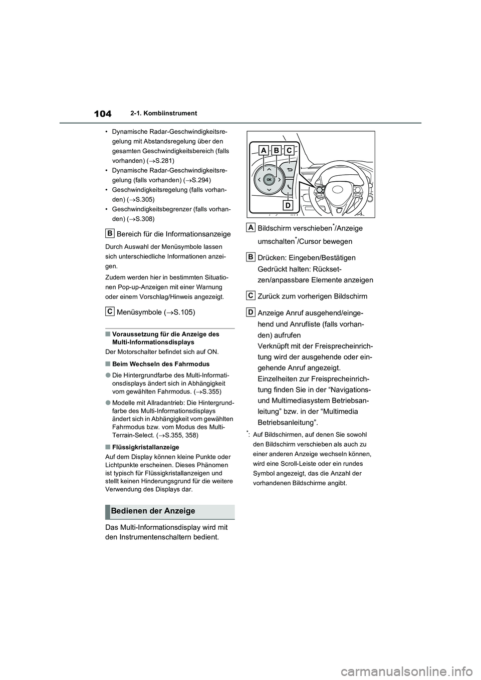 TOYOTA RAV4 2022  Betriebsanleitungen (in German) 1042-1. Kombiinstrument
• Dynamische Radar-Geschwindigkeitsre-
gelung mit Abstandsregelung über den 
gesamten Geschwindigkeitsbereich (falls 
vorhanden) (S.281)
• Dynamische Radar-Geschwindigk