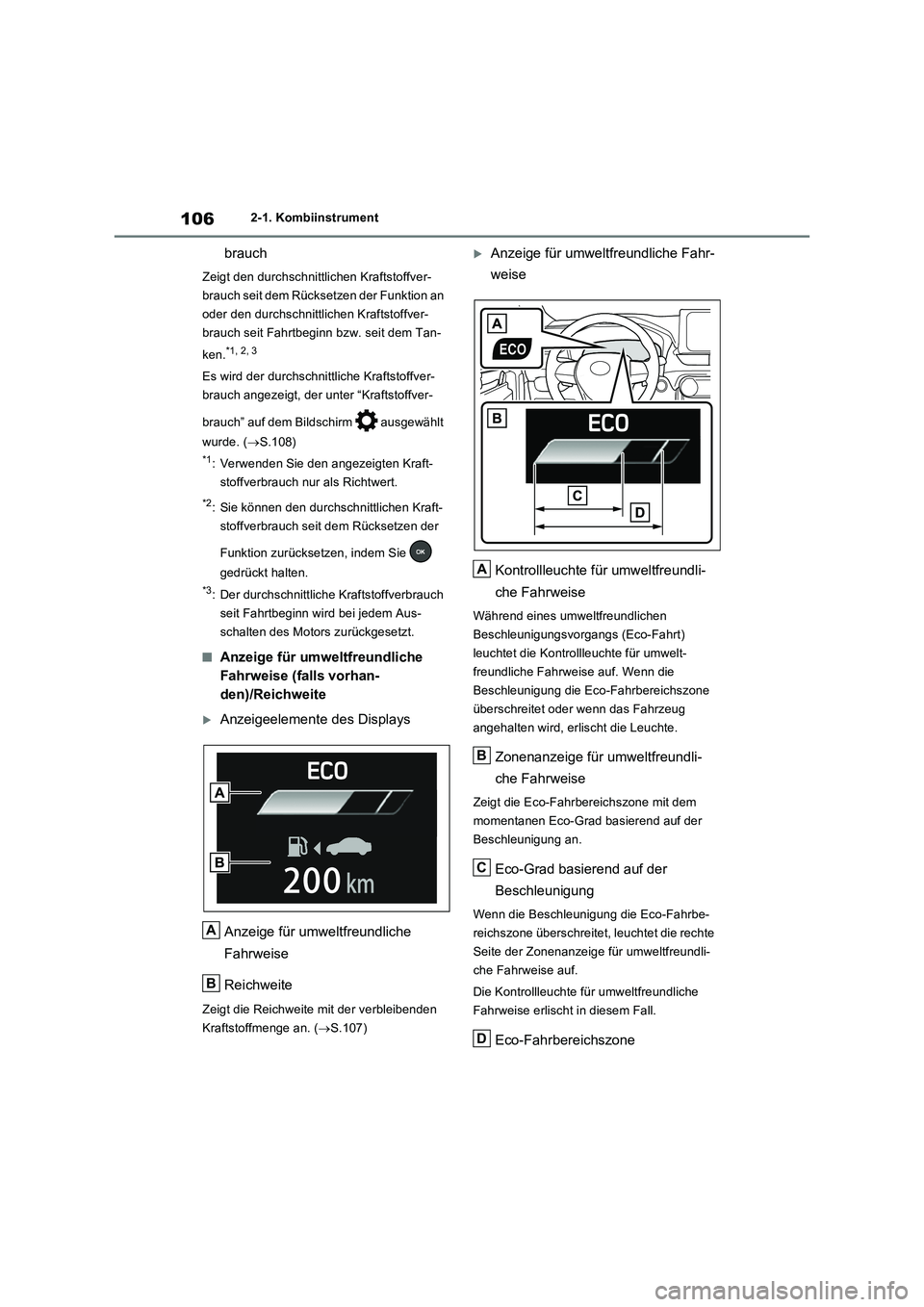 TOYOTA RAV4 2022  Betriebsanleitungen (in German) 1062-1. Kombiinstrument
brauch
Zeigt den durchschnittlichen Kraftstoffver-
brauch seit dem Rücksetzen der Funktion an 
oder den durchschnittlichen Kraftstoffver-
brauch seit Fahrtbeginn bzw. seit dem