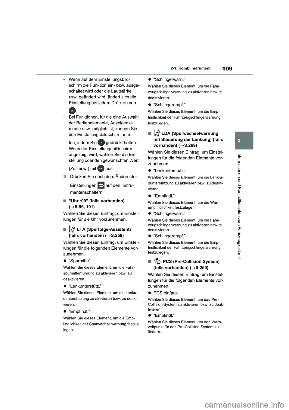 TOYOTA RAV4 2022 Betriebsanleitungen (in German) 109
2 2-1. Kombiinstrument
Informationen und Kontrollleuchten zum Fahrzeugzustand
• Wenn auf dem Einstellungsbild-
schirm die Funktion ein- bzw. ausge-
schaltet wird oder die Lautstärke
usw. geän TOYOTA RAV4 2022 Betriebsanleitungen (in German) 109
2 2-1. Kombiinstrument
Informationen und Kontrollleuchten zum Fahrzeugzustand
• Wenn auf dem Einstellungsbild-
schirm die Funktion ein- bzw. ausge-
schaltet wird oder die Lautstärke
usw. geän