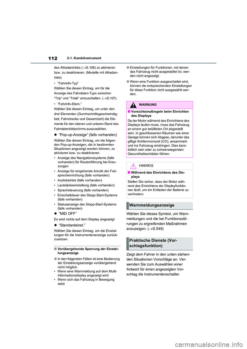 TOYOTA RAV4 2022  Betriebsanleitungen (in German) 1122-1. Kombiinstrument 
des Allradantriebs ( S.108) zu aktivieren  
bzw. zu deaktivieren. (Modelle mit Allradan-
trieb) 
• “Fahrinfo-Typ” 
Wählen Sie diesen Eintrag, um für die 
Anzeige de