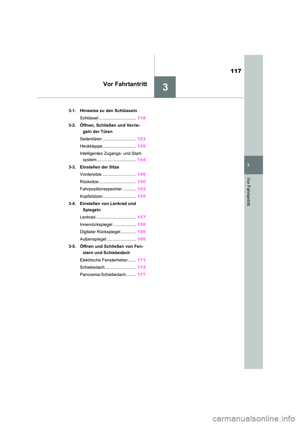 TOYOTA RAV4 2022  Betriebsanleitungen (in German) 3
117
3
Vor Fahrtantritt
Vor Fahrtantritt
3-1. Hinweise zu den Schlüsseln 
Schlüssel ............................... 118 
3-2. Öffnen, Schließen und Verrie- 
geln der Türen 
Seitentüren ........