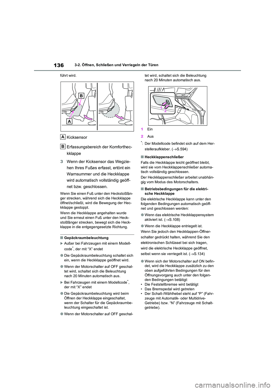 TOYOTA RAV4 2022  Betriebsanleitungen (in German) 1363-2. Öffnen, Schließen und Verriegeln der Türen 
führt wird.
Kicksensor 
Erfassungsbereich der Komforthec- 
kklappe 
3 Wenn der Kicksensor das Wegzie- 
hen Ihres Fußes erfasst, ertönt ein  
W