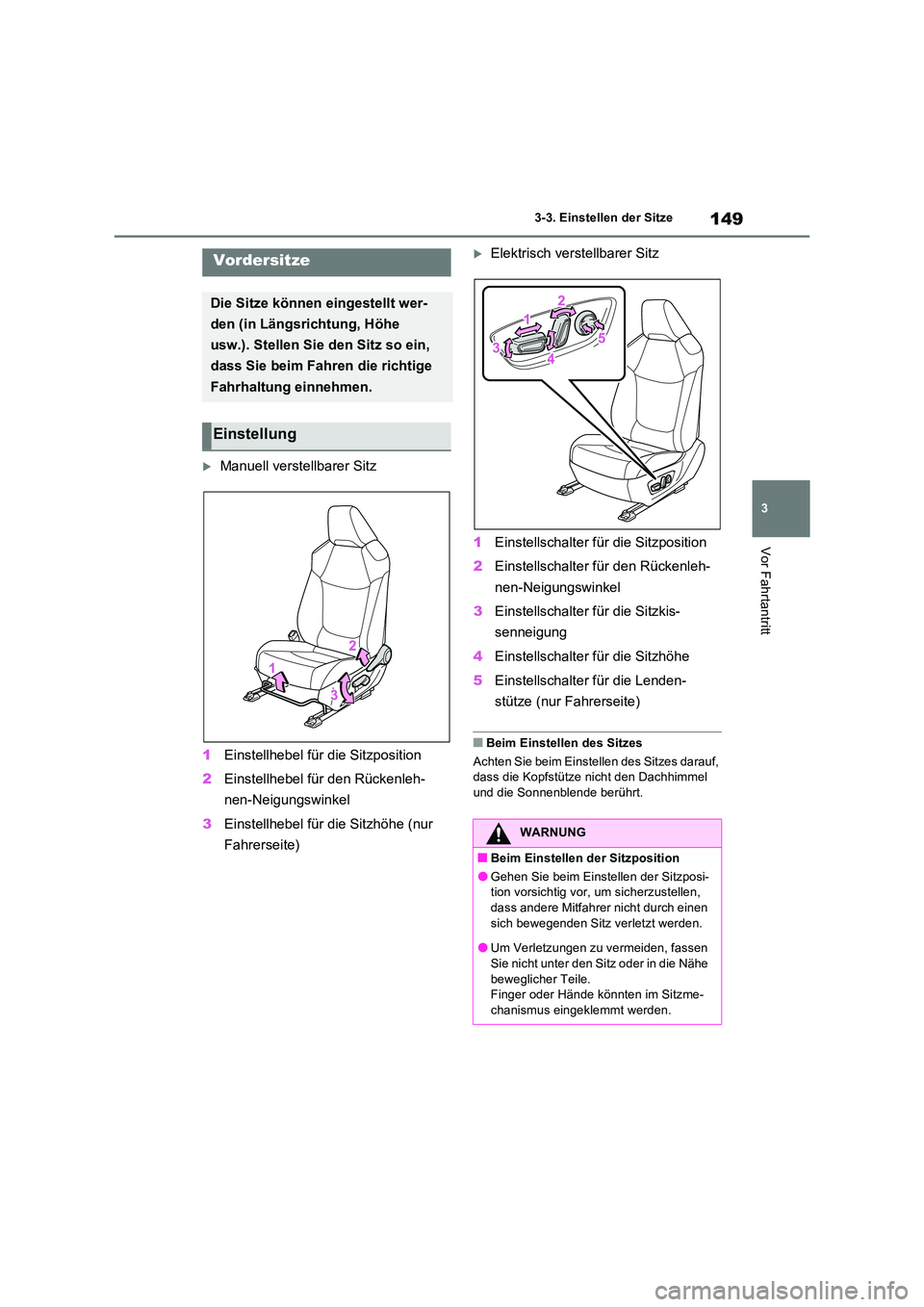 TOYOTA RAV4 2022  Betriebsanleitungen (in German) 149
3 
3-3. Einstellen der Sitze
Vor Fahrtantritt
3-3.Einstellen de r Sitze
Manuell verstellbarer Sitz 
1 Einstellhebel für die Sitzposition 
2 Einstellhebel für den Rückenleh- 
nen-Neigungswink