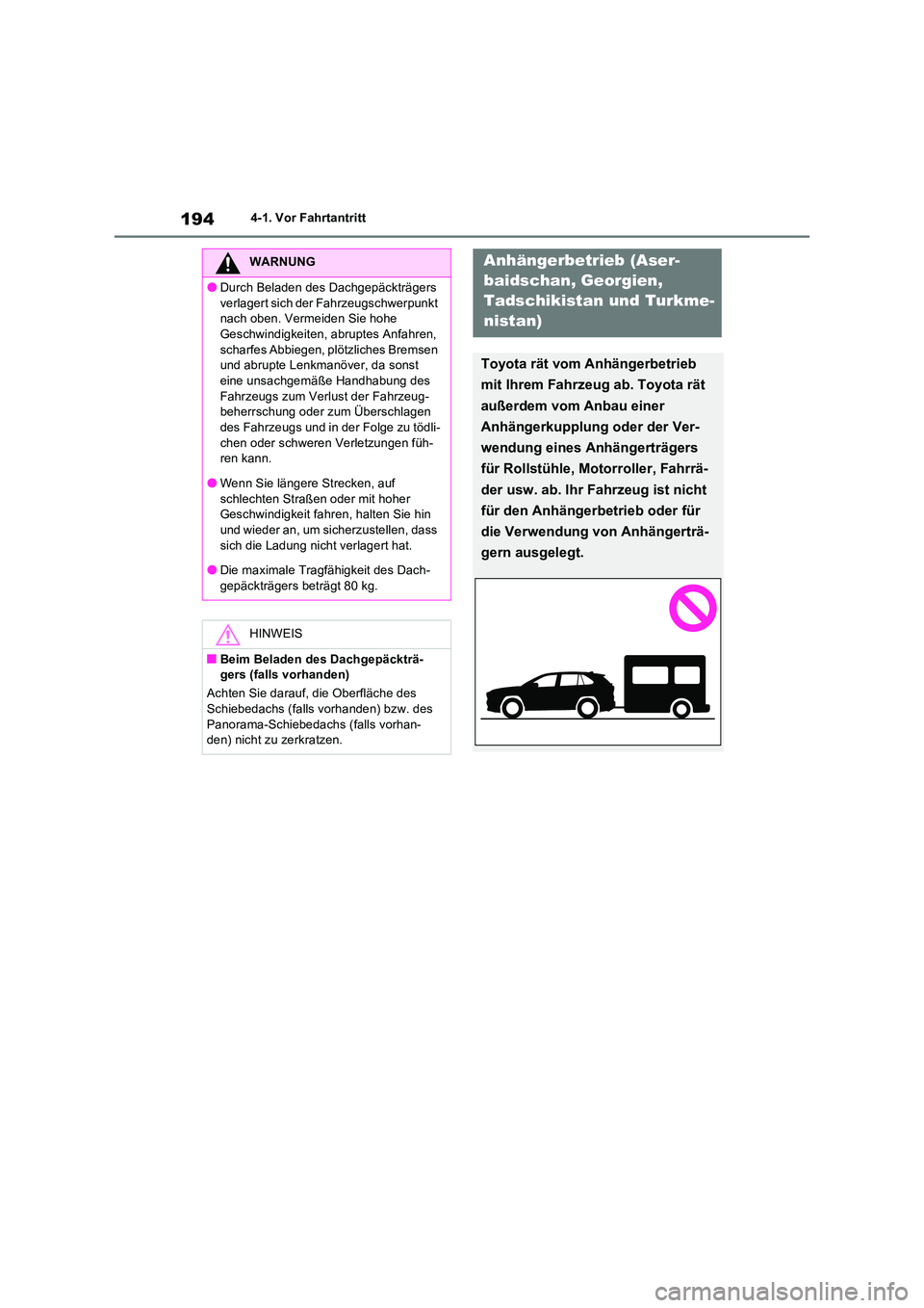 TOYOTA RAV4 2022  Betriebsanleitungen (in German) 1944-1. Vor Fahrtantritt
WARNUNG
�ODurch Beladen des Dachgepäckträgers  
verlagert sich der Fahrzeugschwerpunkt  nach oben. Vermeiden Sie hohe Geschwindigkeiten, abruptes Anfahren,  
scharfes Abbieg