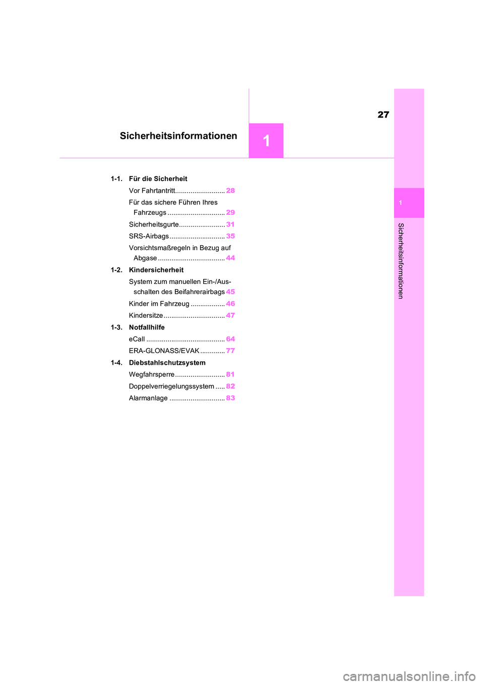 TOYOTA RAV4 2022  Betriebsanleitungen (in German) 1
27
1
Sicherheitsinformationen
Sicherheitsinformationen
1-1. Für die Sicherheit 
Vor Fahrtantritt.......................... 28 
Für das sichere Führen Ihres  
Fahrzeugs ...........................