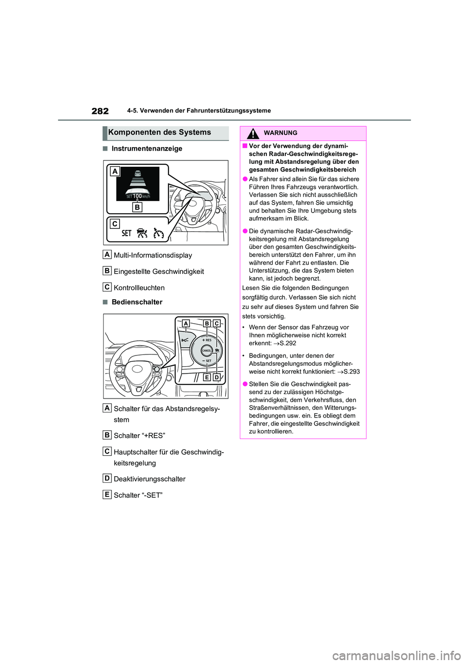 TOYOTA RAV4 2022  Betriebsanleitungen (in German) 2824-5. Verwenden der Fahrunterstützungssysteme
�QInstrumentenanzeige 
Multi-Informationsdisplay 
Eingestellte Geschwindigkeit
Kontrollleuchten
�QBedienschalter 
Schalter für das Abstandsregelsy- 
s