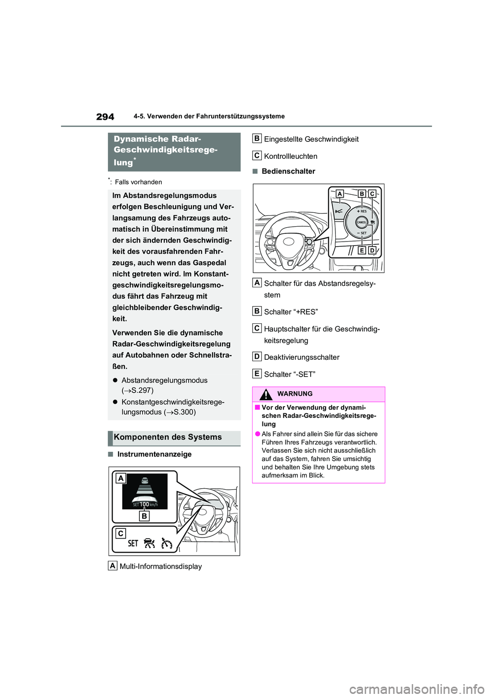 TOYOTA RAV4 2022  Betriebsanleitungen (in German) 2944-5. Verwenden der Fahrunterstützungssysteme
*: Falls vorhanden
�QInstrumentenanzeige 
Multi-Informationsdisplay 
Eingestellte Geschwindigkeit 
Kontrollleuchten
�QBedienschalter 
Schalter für das