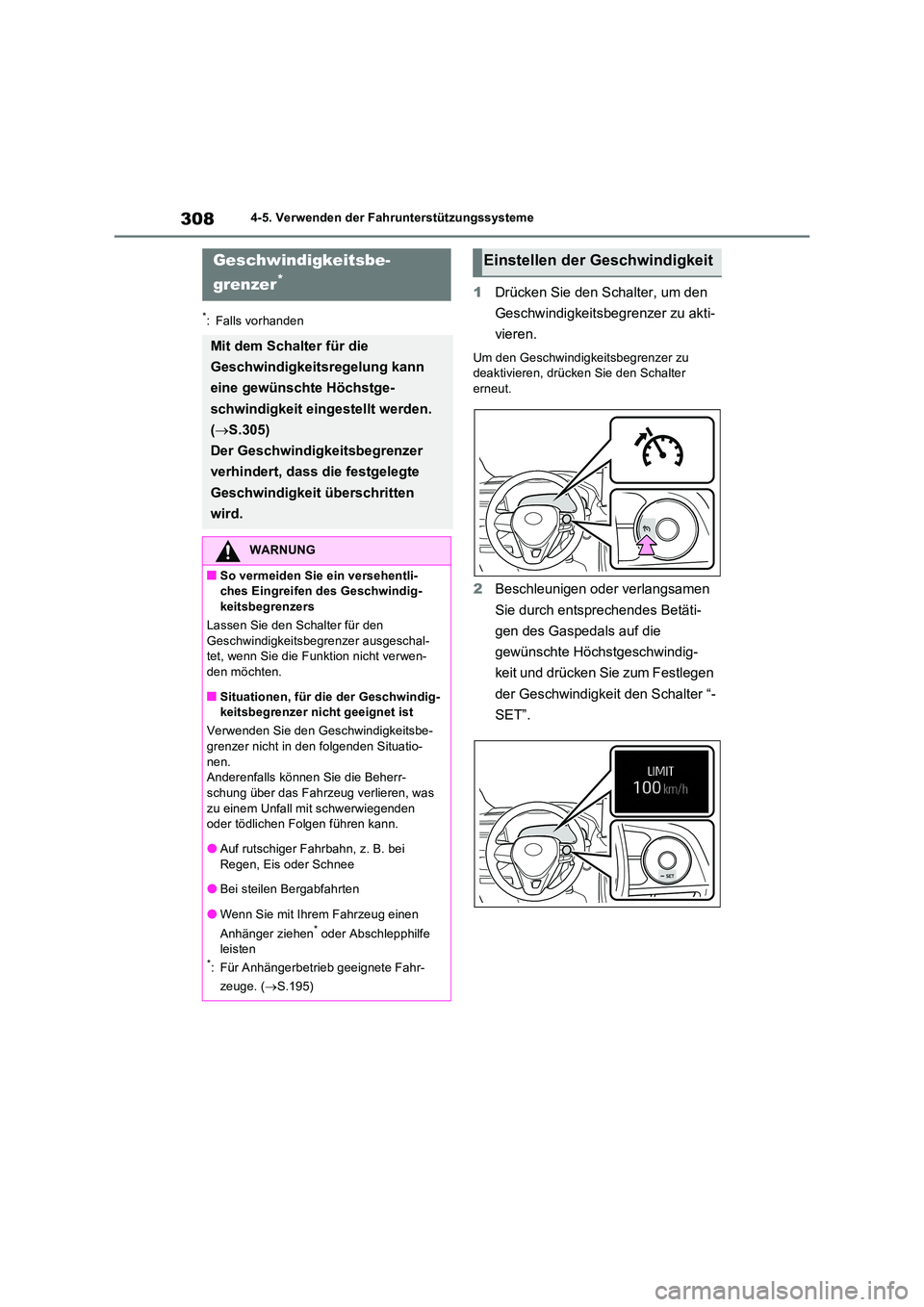 TOYOTA RAV4 2022  Betriebsanleitungen (in German) 3084-5. Verwenden der Fahrunterstützungssysteme
*: Falls vorhanden
1Drücken Sie den Schalter, um den  
Geschwindigkeitsbegrenzer zu akti- 
vieren.
Um den Geschwindigkeitsbegrenzer zu  deaktivieren, 
