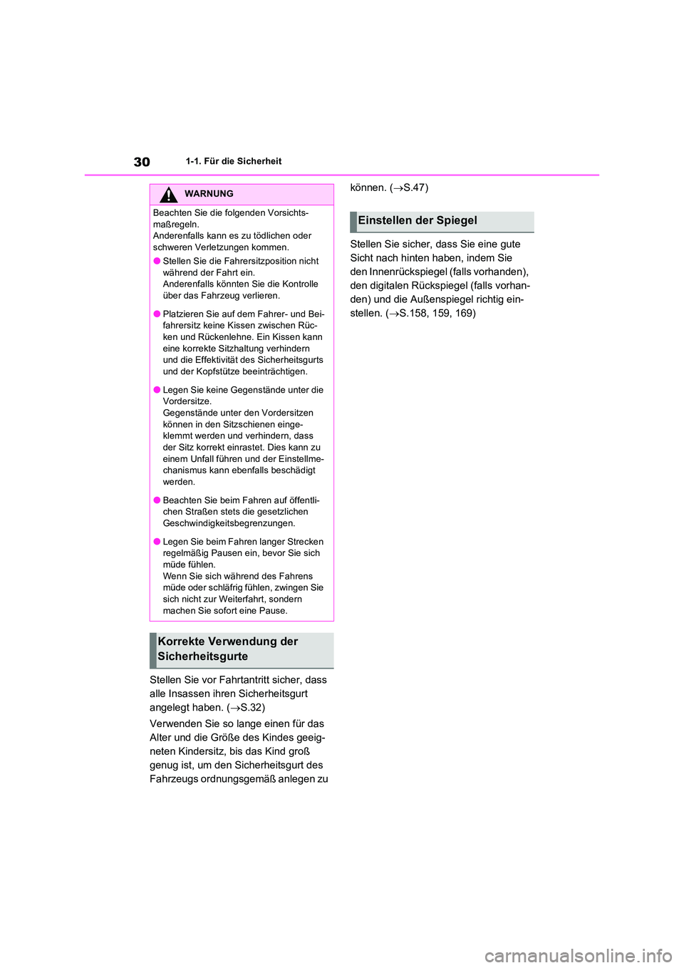 TOYOTA RAV4 2022  Betriebsanleitungen (in German) 301-1. Für die Sicherheit
Stellen Sie vor Fahrtantritt sicher, dass  
alle Insassen ihren Sicherheitsgurt 
angelegt haben. ( S.32) 
Verwenden Sie so lange einen für das  
Alter und die Größe de