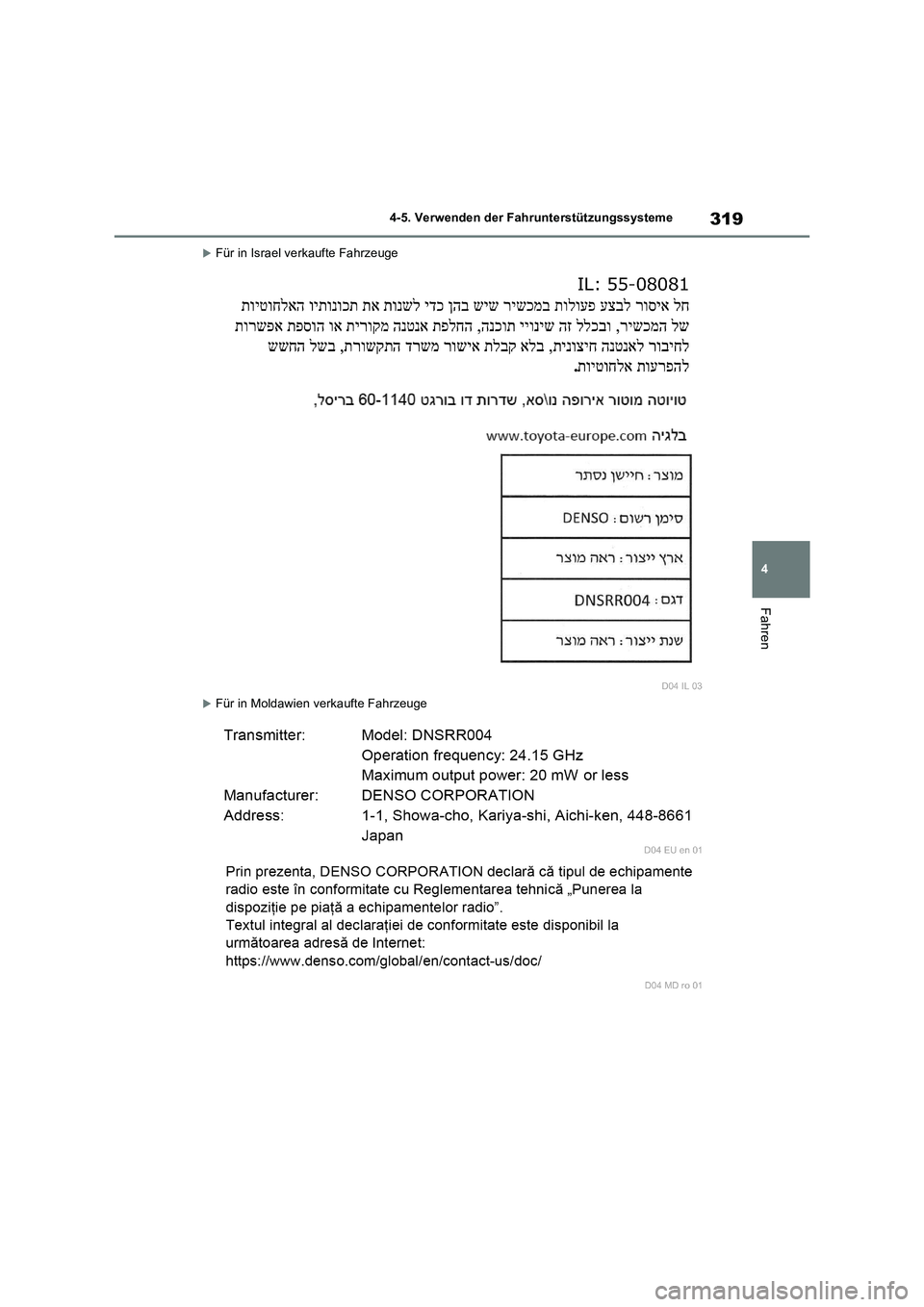 TOYOTA RAV4 2022  Betriebsanleitungen (in German) 319
4 4-5. Verwenden der Fahrunterstützungssysteme
Fahren
Für in Israel verkaufte Fahrzeuge
Für in Moldawien verkaufte Fahrzeuge 
