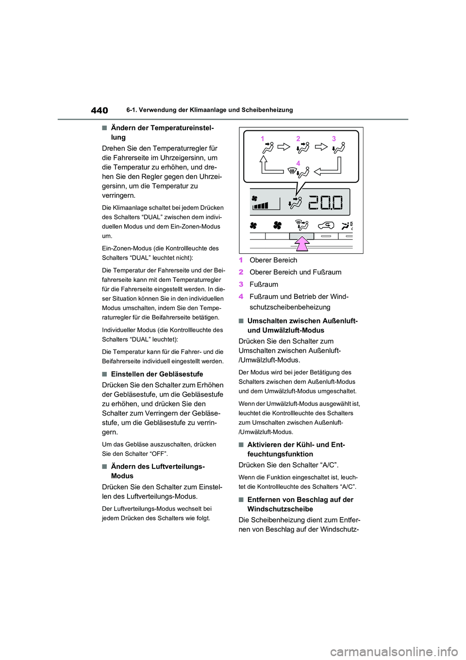 TOYOTA RAV4 2022  Betriebsanleitungen (in German) 4406-1. Verwendung der Klimaanlage und Scheibenheizung
�QÄndern der Temperatureinstel- 
lung 
Drehen Sie den Temperaturregler für  
die Fahrerseite im Uhrzeigersinn, um 
die Temperatur zu erhöhen, 