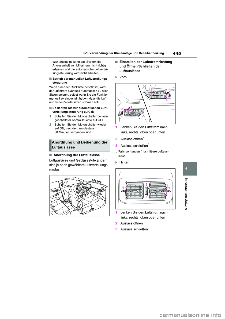 TOYOTA RAV4 2022  Betriebsanleitungen (in German) 445
6 
6-1. Verwendung der Klimaanlage und Scheibenheizung
Innenraumausstattung
bzw. aussteigt, kann das System die  Anwesenheit von Mitfahrern nicht richtig erfassen und die automatische Luftvertei- 