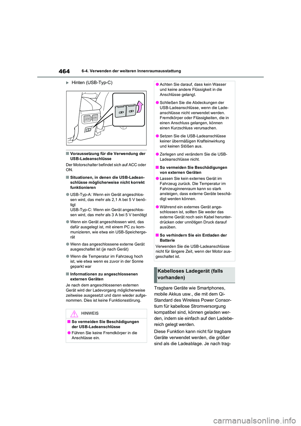 TOYOTA RAV4 2022  Betriebsanleitungen (in German) 4646-4. Verwenden der weiteren Innenraumausstattung
Hinten (USB-Typ-C)
�QVoraussetzung für die Verwendung der  
USB-Ladeanschlüsse 
Der Motorschalter befindet sich auf ACC oder  ON.
�QSituationen