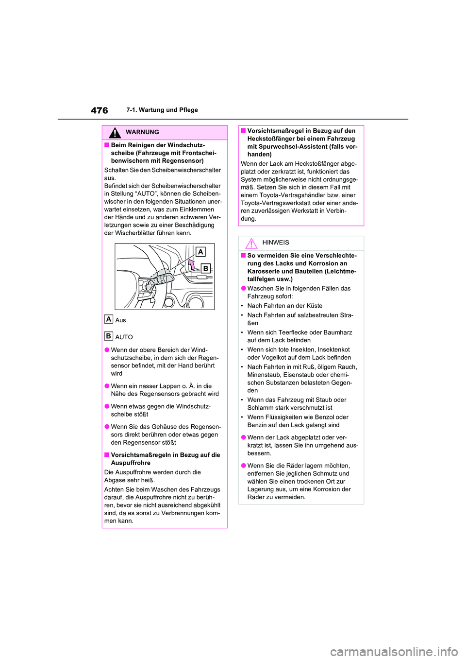 TOYOTA RAV4 2022  Betriebsanleitungen (in German) 4767-1. Wartung und Pflege
WARNUNG
�QBeim Reinigen der Windschutz- 
scheibe (Fahrzeuge mit Frontschei- benwischern mit Regensensor) 
Schalten Sie den Scheibenwischerschalter  aus. 
Befindet sich der S