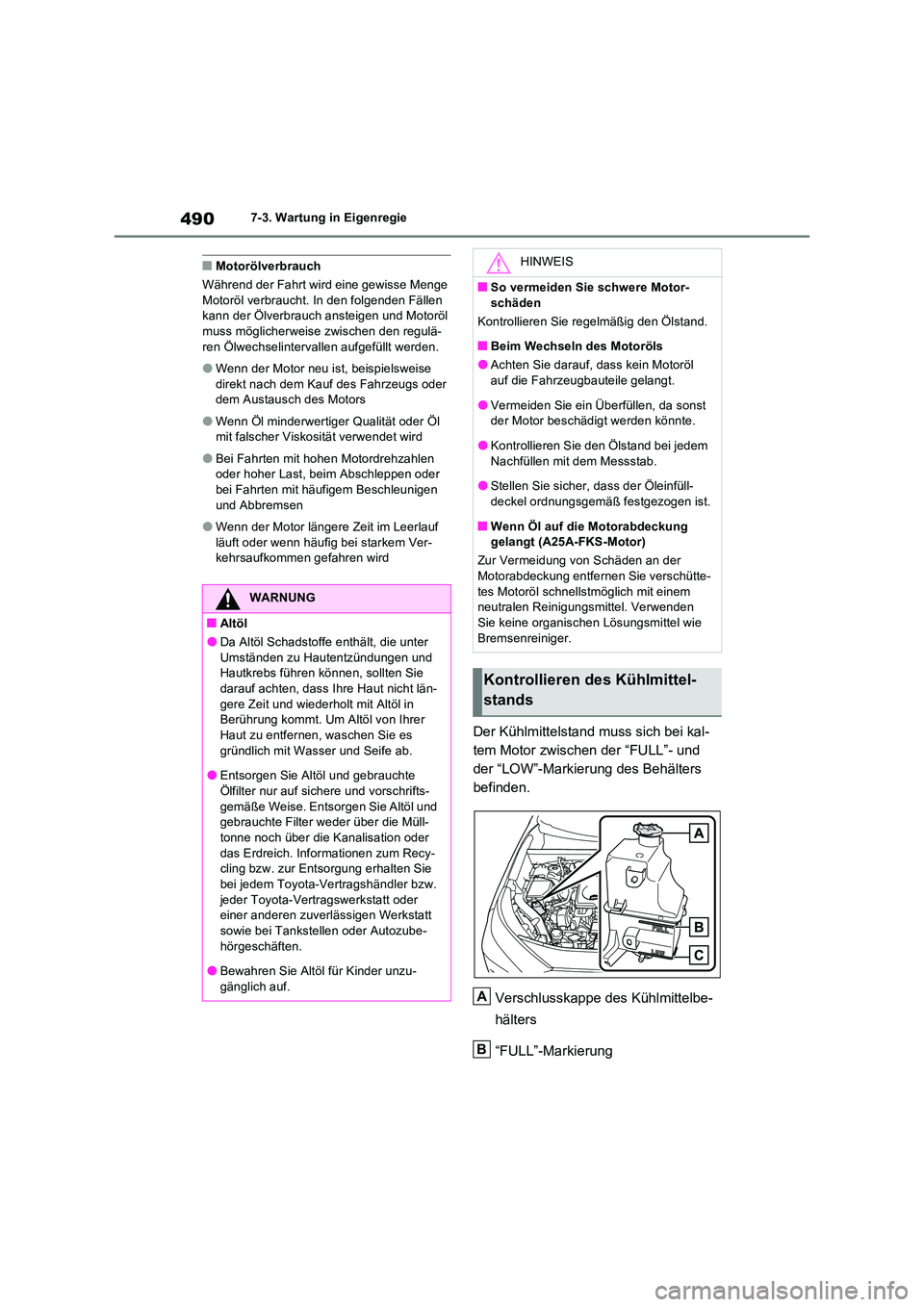 TOYOTA RAV4 2022  Betriebsanleitungen (in German) 4907-3. Wartung in Eigenregie
�QMotorölverbrauch 
Während der Fahrt wird eine gewisse Menge  Motoröl verbraucht. In den folgenden Fällen kann der Ölverbrauch ansteigen und Motoröl  
muss möglic