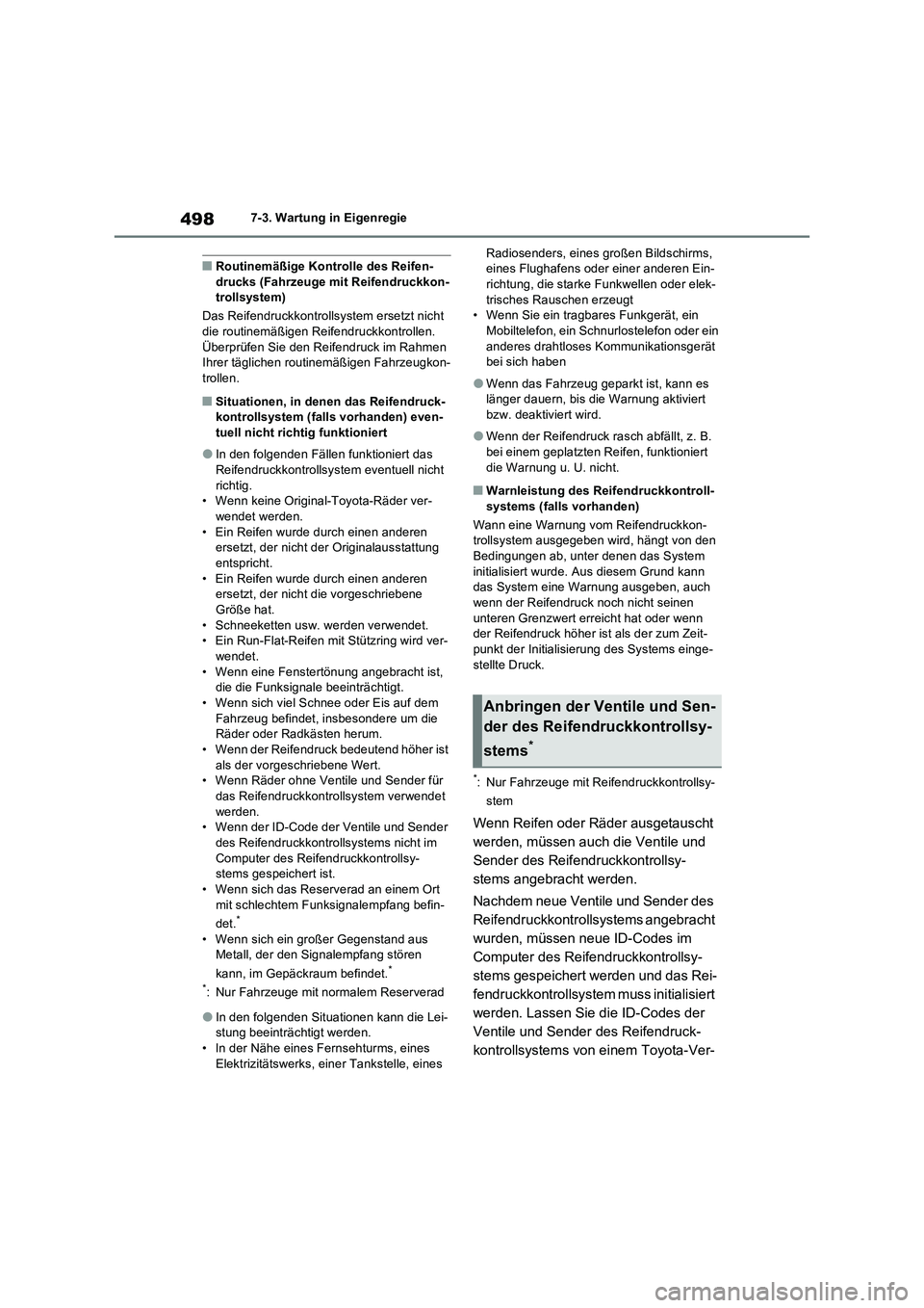 TOYOTA RAV4 2022  Betriebsanleitungen (in German) 4987-3. Wartung in Eigenregie
�QRoutinemäßige Kontrolle des Reifen-
drucks (Fahrzeuge mit Reifendruckkon-
trollsystem)
Das Reifendruckkontrollsystem ersetzt nicht 
die routinemäßigen Reifendruckko