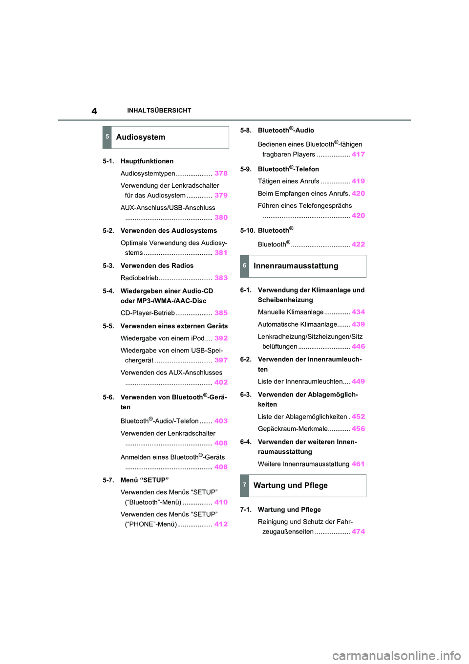 TOYOTA RAV4 2022  Betriebsanleitungen (in German) 4INHALTSÜBERSICHT
5-1. Hauptfunktionen 
Audiosystemtypen.................... 378 
Verwendung der Lenkradschalter  
für das Audiosystem .............. 379 
AUX-Anschluss/USB-Anschluss 
..............