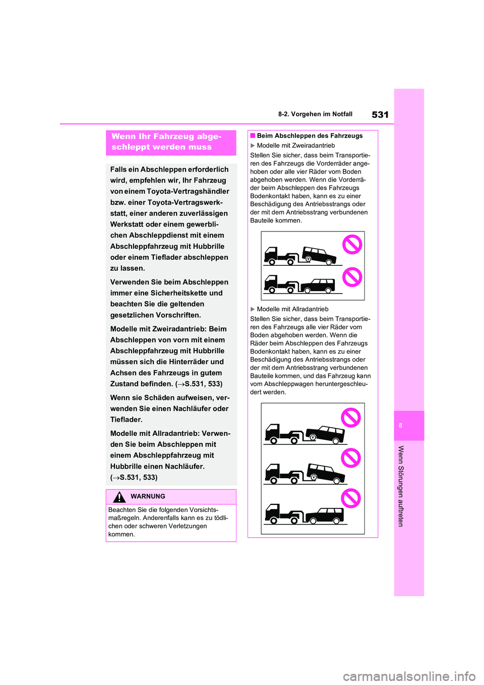 TOYOTA RAV4 2022 Betriebsanleitungen (in German) 531
8
8-2. Vorgehen im Notfall
Wenn Störungen auftreten
8-2.Vorgehen im No tfallWenn Ihr Fahrzeug abge-
schleppt werden muss
Falls ein Abschleppen erforderlich
wird, empfehlen wir, Ihr Fahrzeug TOYOTA RAV4 2022 Betriebsanleitungen (in German) 531
8
8-2. Vorgehen im Notfall
Wenn Störungen auftreten
8-2.Vorgehen im No tfallWenn Ihr Fahrzeug abge-
schleppt werden muss
Falls ein Abschleppen erforderlich
wird, empfehlen wir, Ihr Fahrzeug