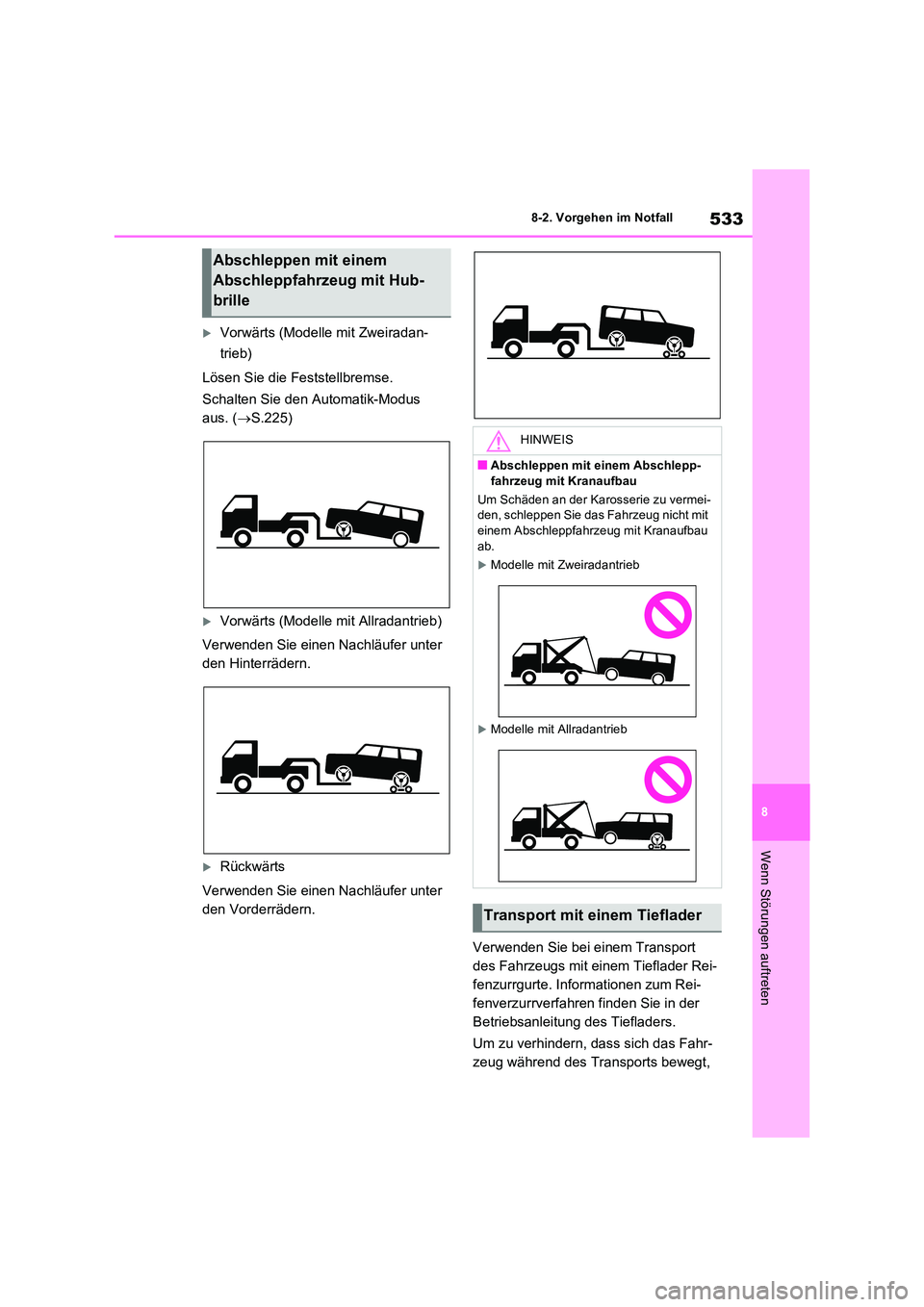 TOYOTA RAV4 2022 Betriebsanleitungen (in German) 533
8
8-2. Vorgehen im Notfall
Wenn Störungen auftreten
Vorwärts (Modelle mit Zweiradan-
trieb)
Lösen Sie die Feststellbremse.
Schalten Sie den Automatik-Modus
aus. ( S.225)
Vorwärt TOYOTA RAV4 2022 Betriebsanleitungen (in German) 533
8
8-2. Vorgehen im Notfall
Wenn Störungen auftreten
Vorwärts (Modelle mit Zweiradan-
trieb)
Lösen Sie die Feststellbremse.
Schalten Sie den Automatik-Modus
aus. ( S.225)
Vorwärt