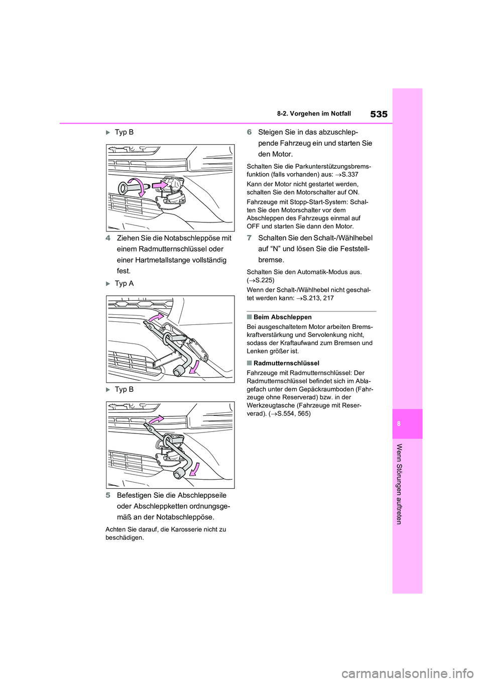 TOYOTA RAV4 2022 Betriebsanleitungen (in German) 535
8
8-2. Vorgehen im Notfall
Wenn Störungen auftreten
Typ B
4 Ziehen Sie die Notabschleppöse mit
einem Radmutternschlüssel oder
einer Hartmetallstange vollständig
fest.
Typ A
Ty TOYOTA RAV4 2022 Betriebsanleitungen (in German) 535
8
8-2. Vorgehen im Notfall
Wenn Störungen auftreten
Typ B
4 Ziehen Sie die Notabschleppöse mit
einem Radmutternschlüssel oder
einer Hartmetallstange vollständig
fest.
Typ A
Ty